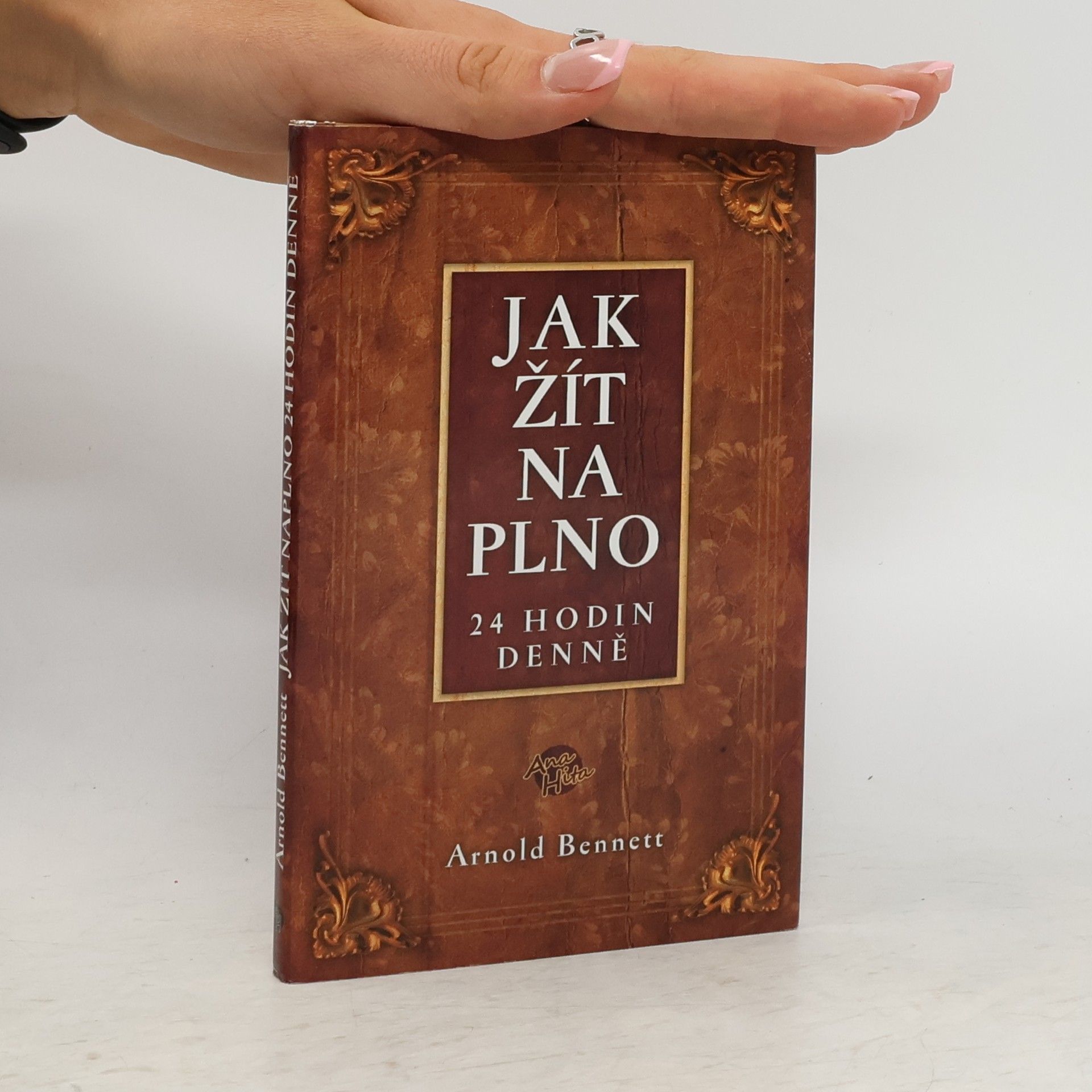 Arnold Bennett Jak žít naplno 24 hodin denně