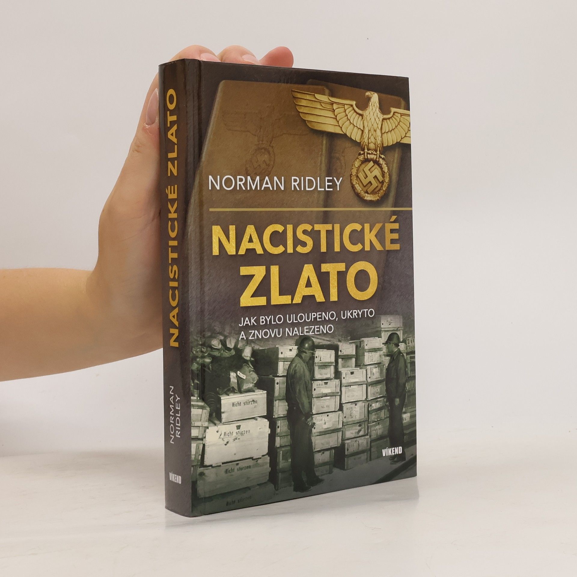 Norman Ridley Nacistické zlato - Jak bylo uloupeno, ukryto a znovu nalezeno
