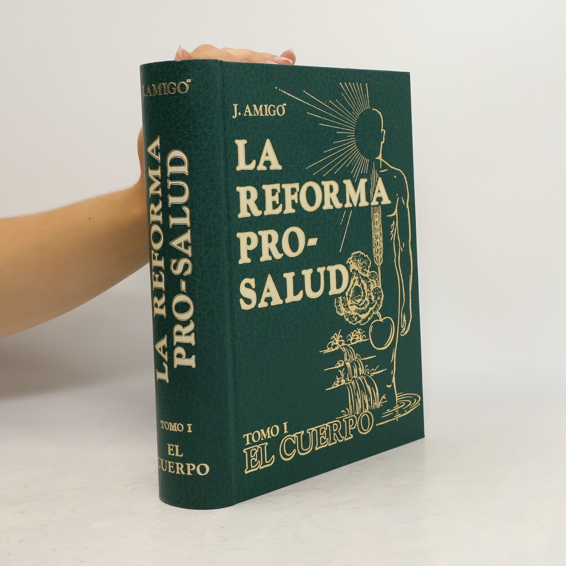 J. Amigo La reforma pro-salud. Tomo I. El cuerpo