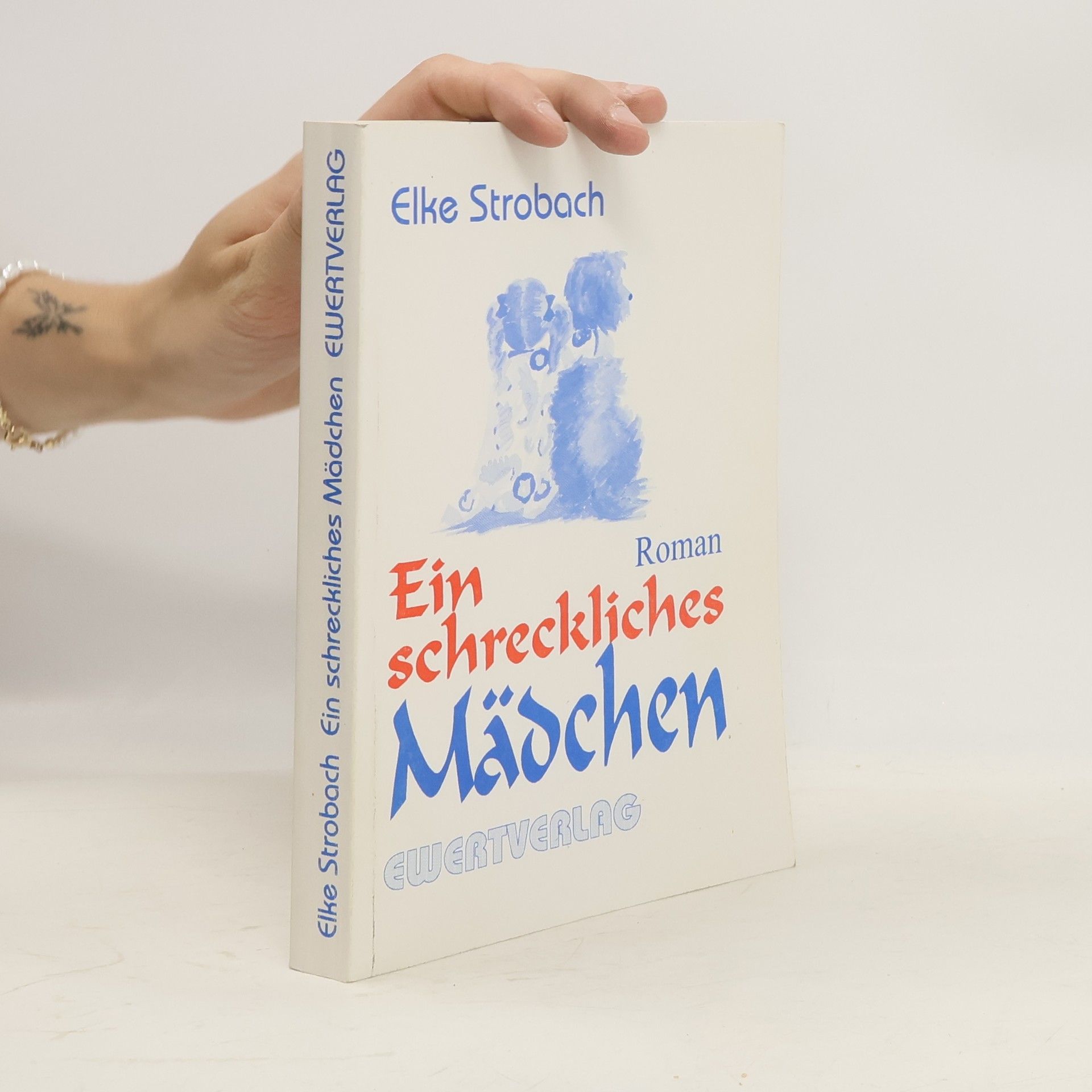 Elke Strobach Ein schreckliches Mädchen
