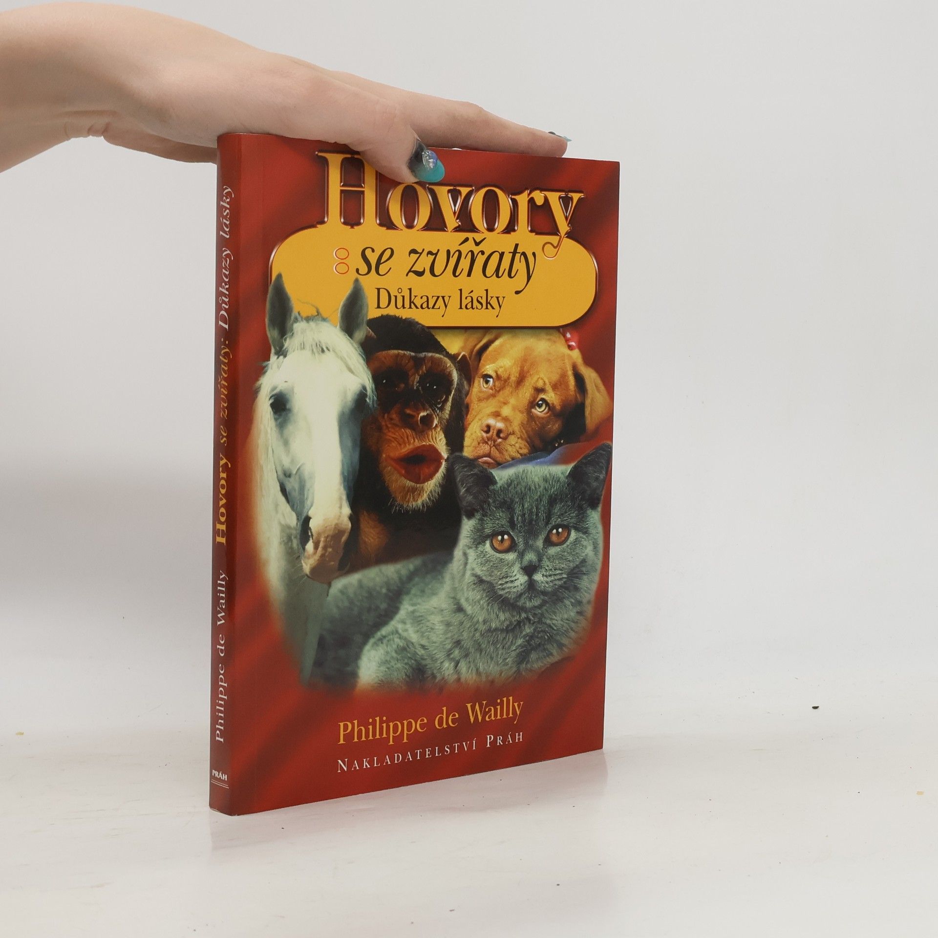 Philippe de Wailly Hovory se zvířaty : důkazy lásky