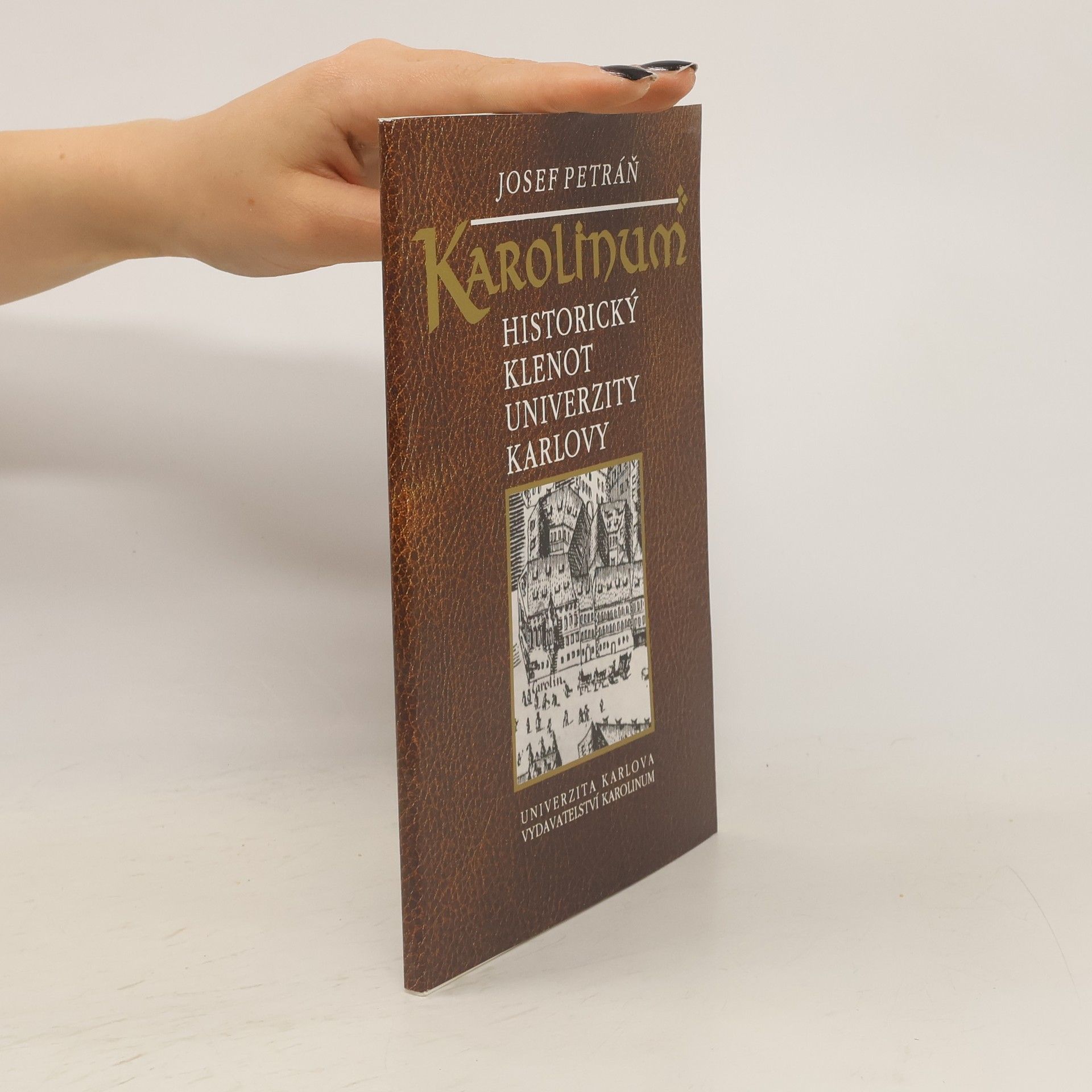 Josef Petráň Karolinum : historický klenot Univerzity Karlovy