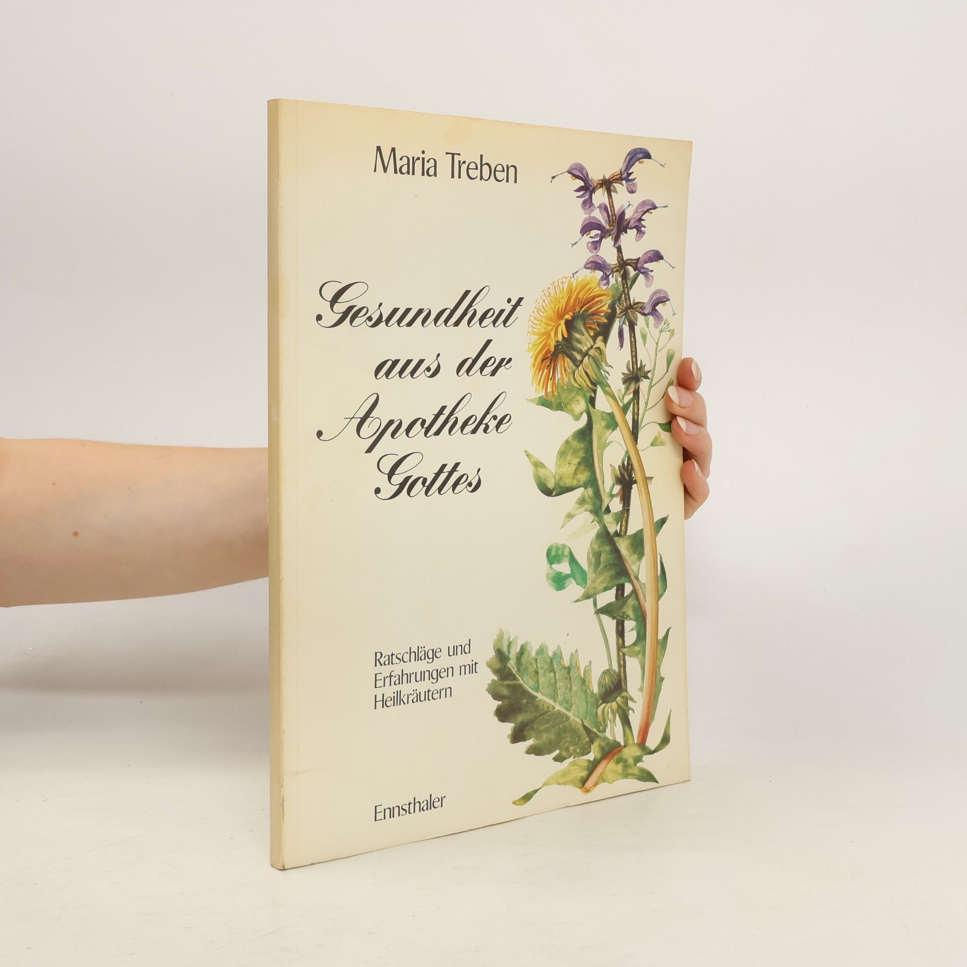 Maria Treben Gesundheit aus der Apotheke Gottes : Ratschläge und Erfahrungen mit Heilkräutern