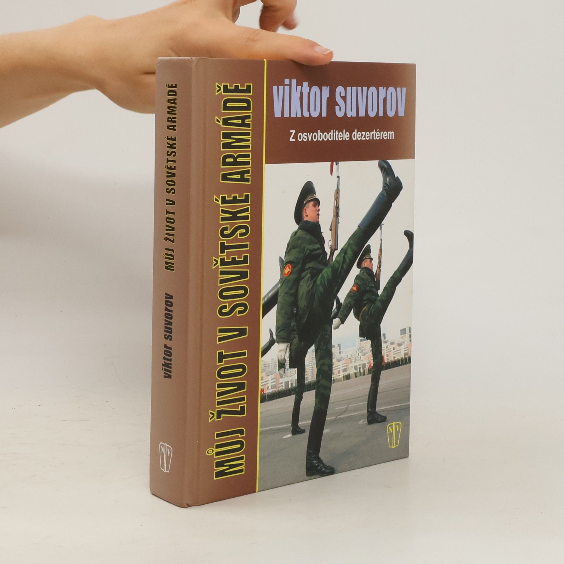 Wiktor Suworow Můj život v sovětské armádě : z osvoboditele dezertérem