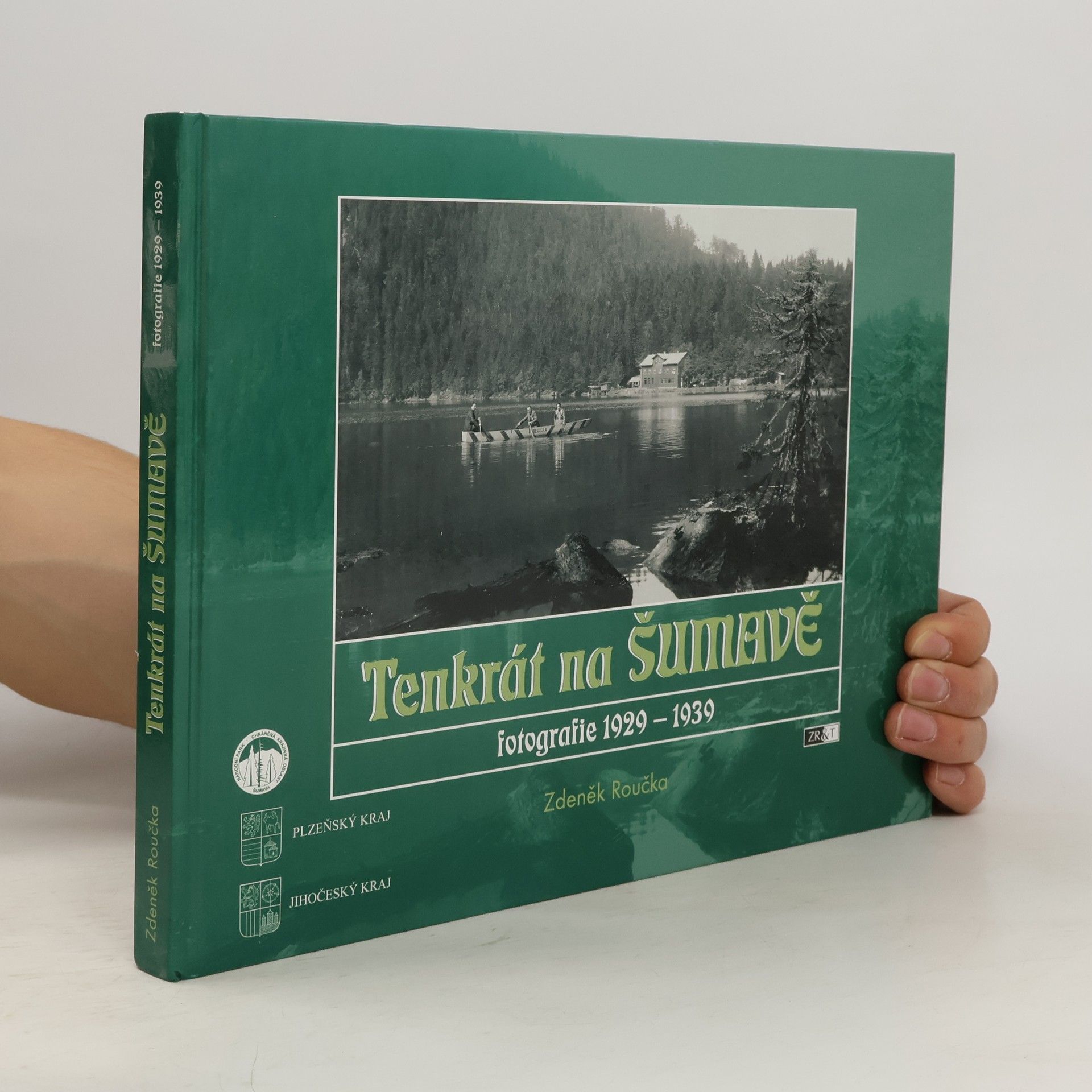 Zdeněk Roučka Tenkrát na Šumavě. Fotografie 1929-1939
