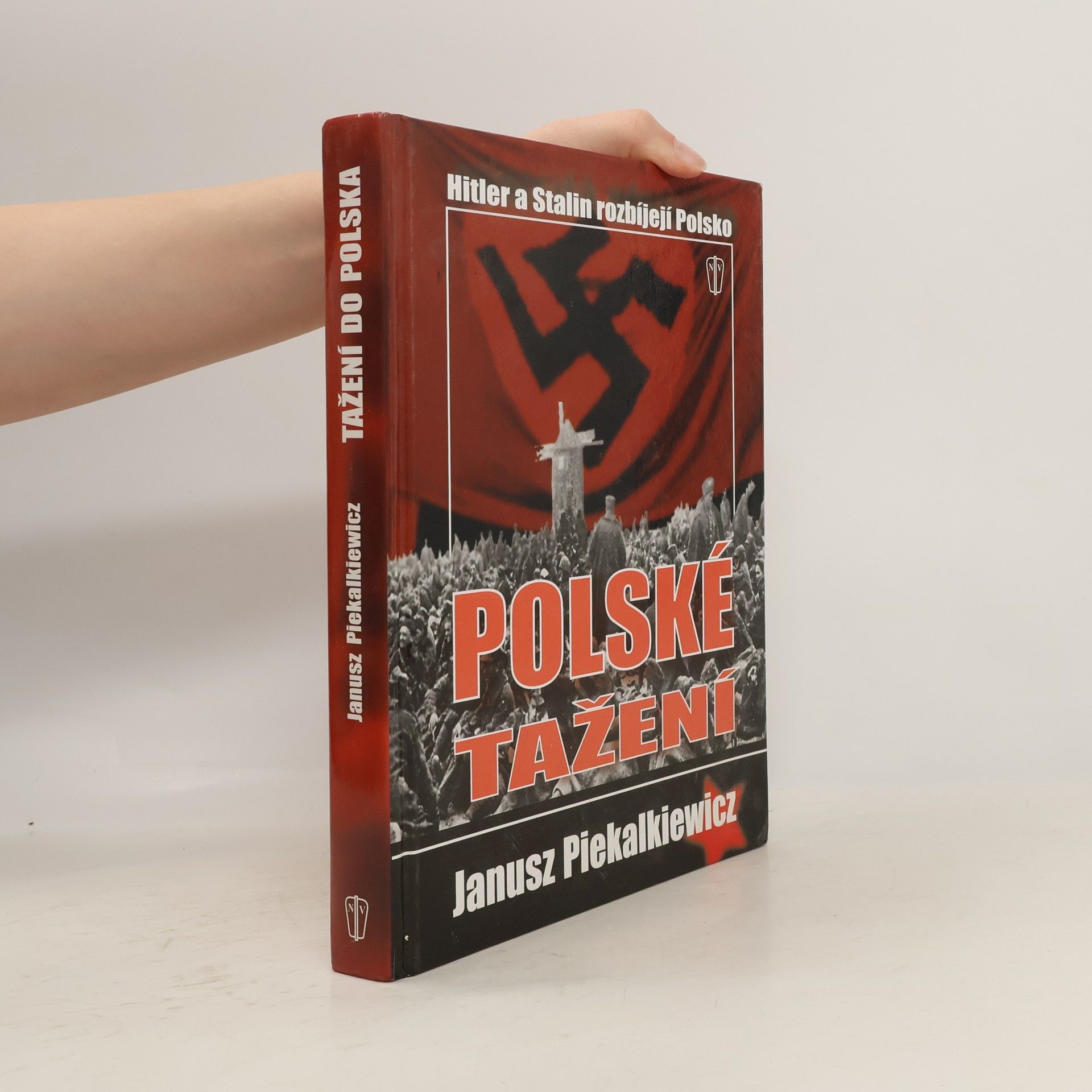 Janusz Piekalkiewicz Polské tažení: Hitler a Stalin rozbíjejí Polskou republiku