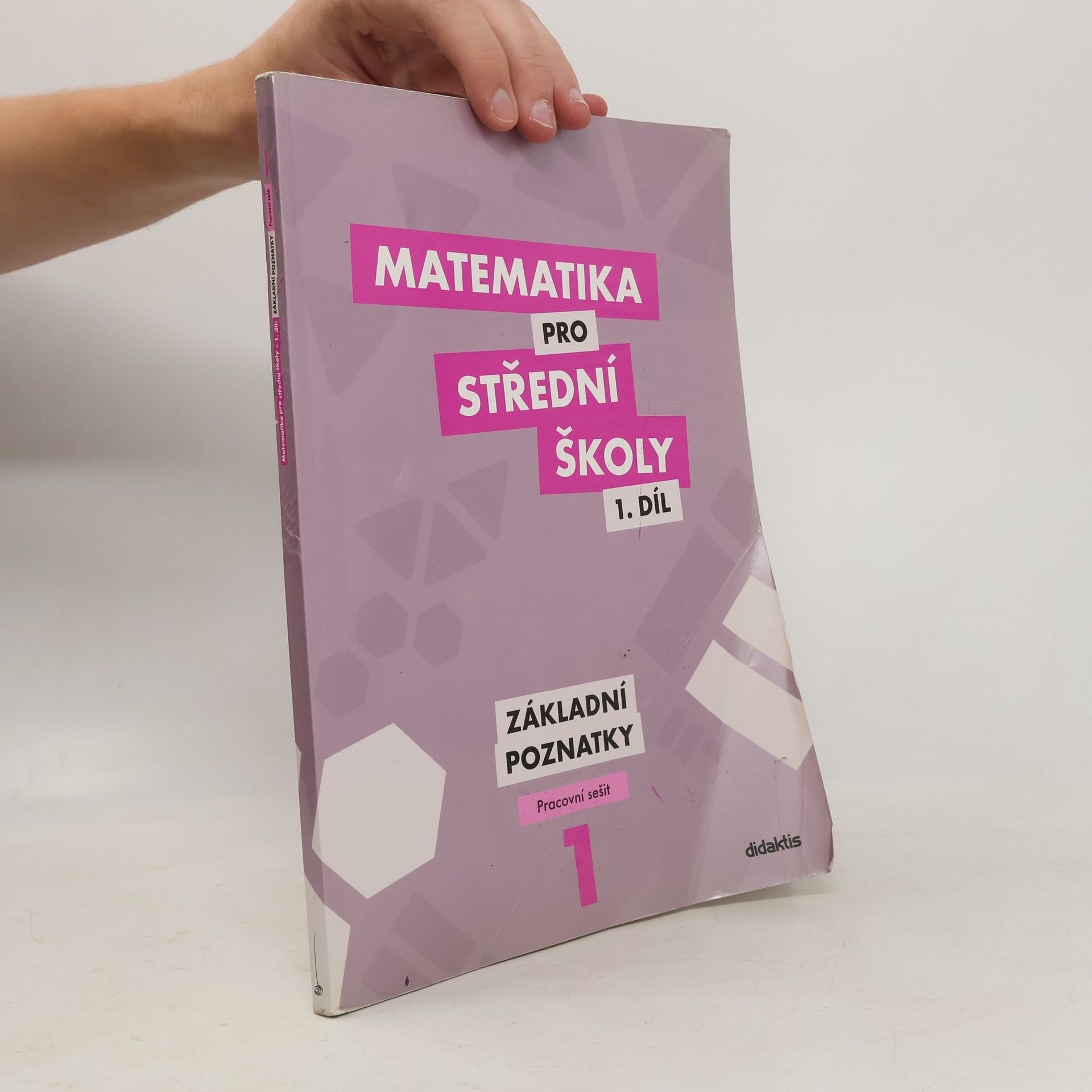 Peter Krupka Matematika pro střední školy 1. díl. Základní poznatky.