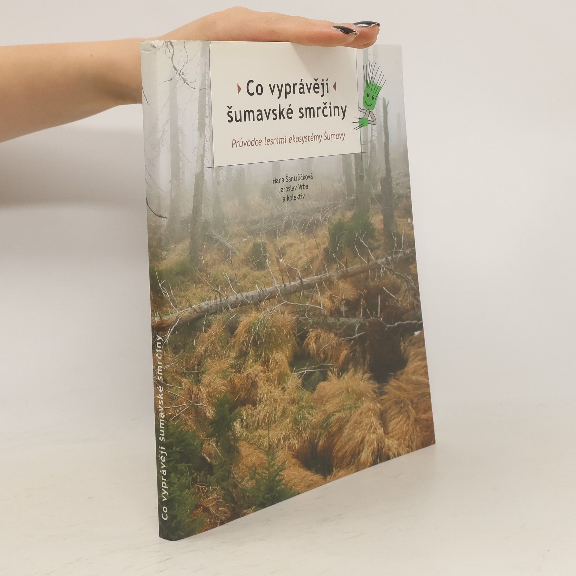 Co vyprávějí šumavské smrčiny : průvodce lesními ekosystémy Šumavy