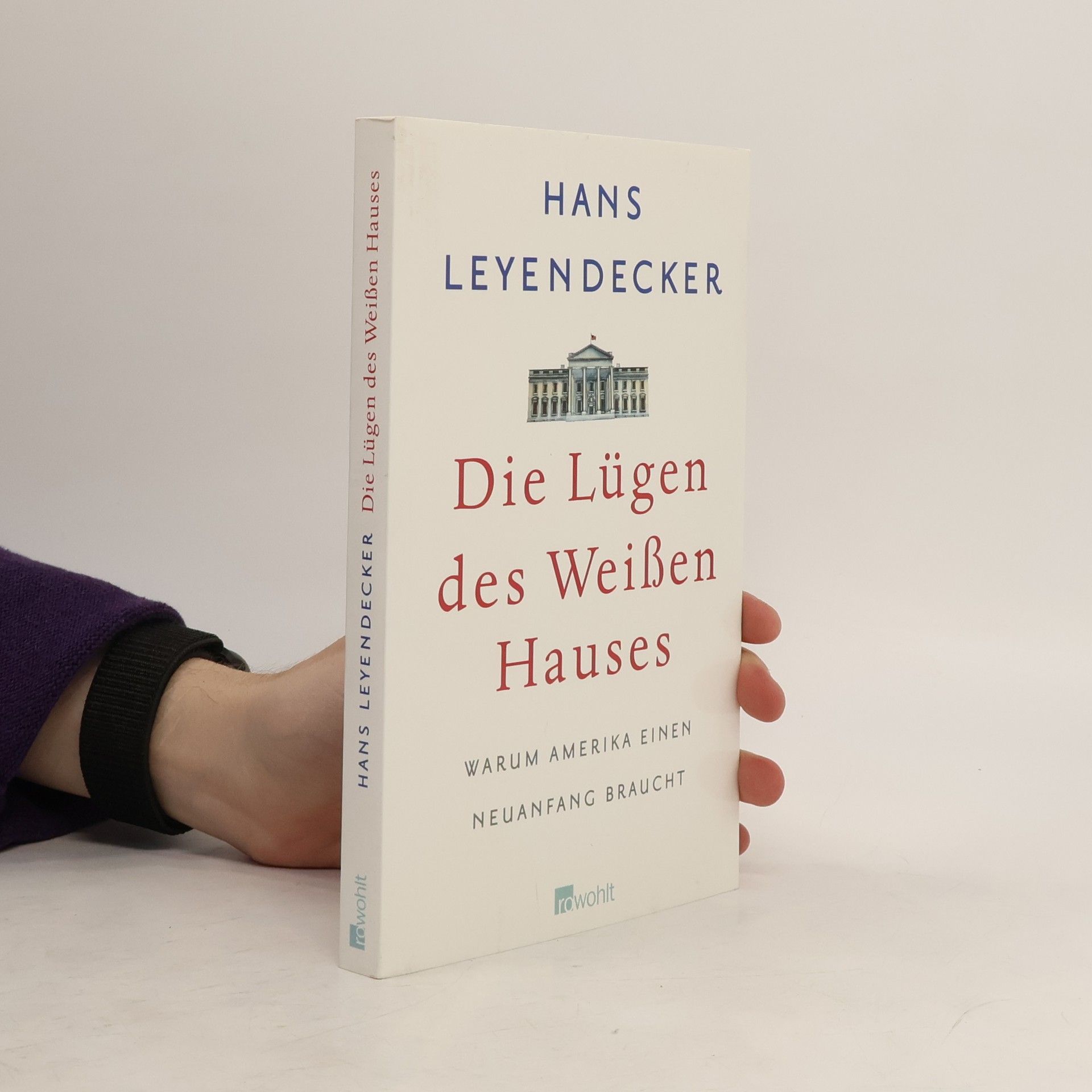 Hans Leyendecker Die Lügen des Weißen Hauses