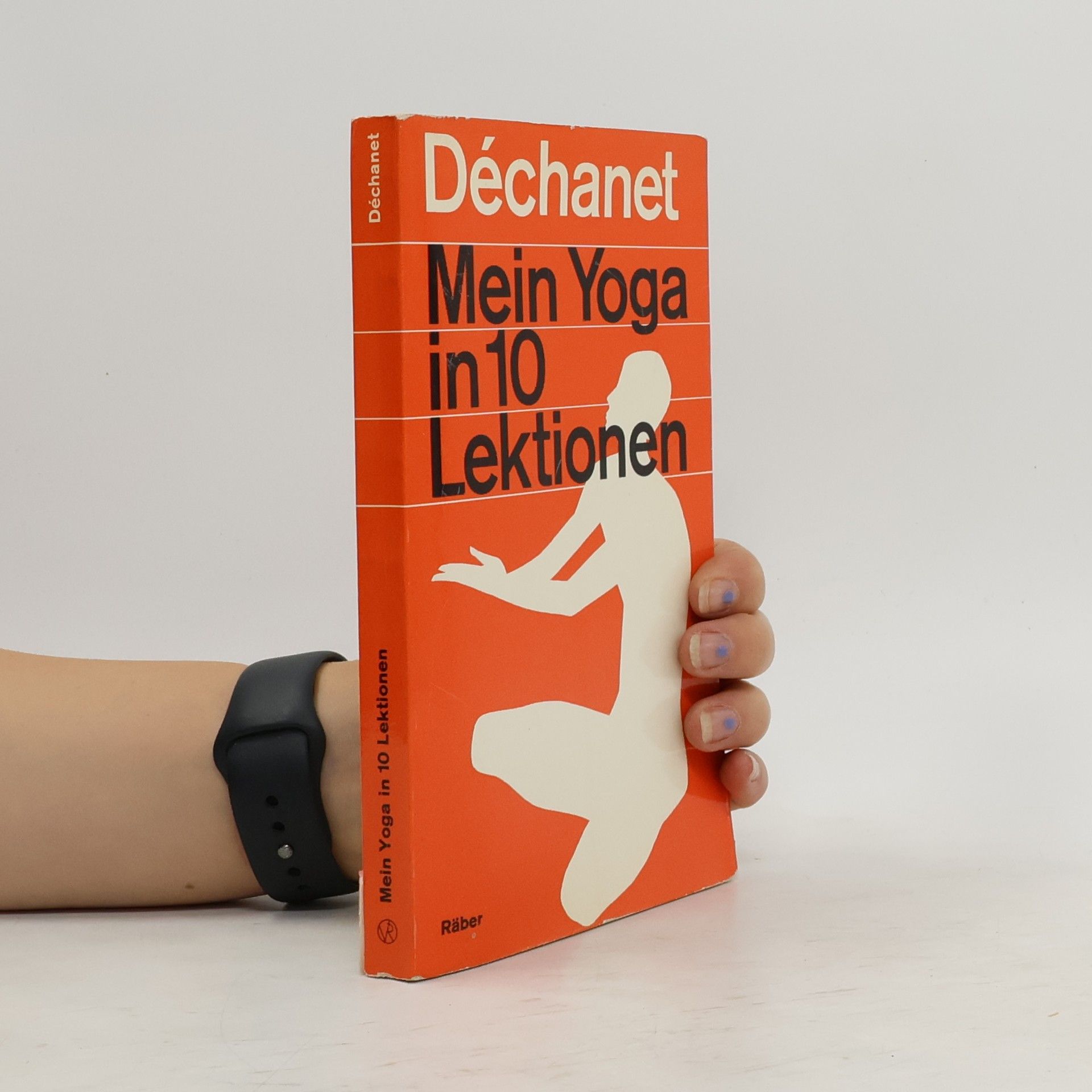 Jean Marie Dechanet Mein Yoga in 10 Lektionen