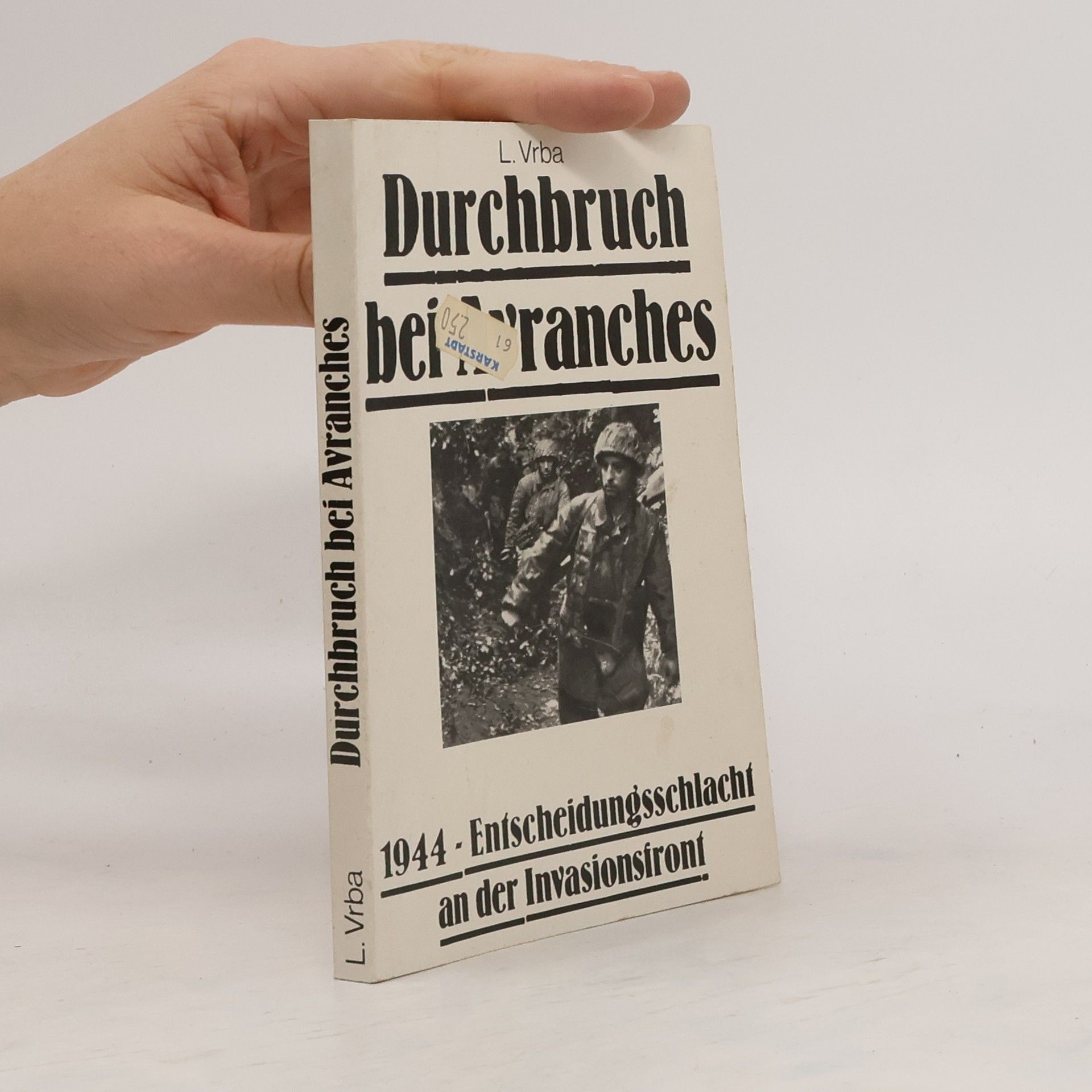 Leopold Vrba Durchbruch bei Avranches 1944. Entscheidungsschlacht an der Invasionsfront