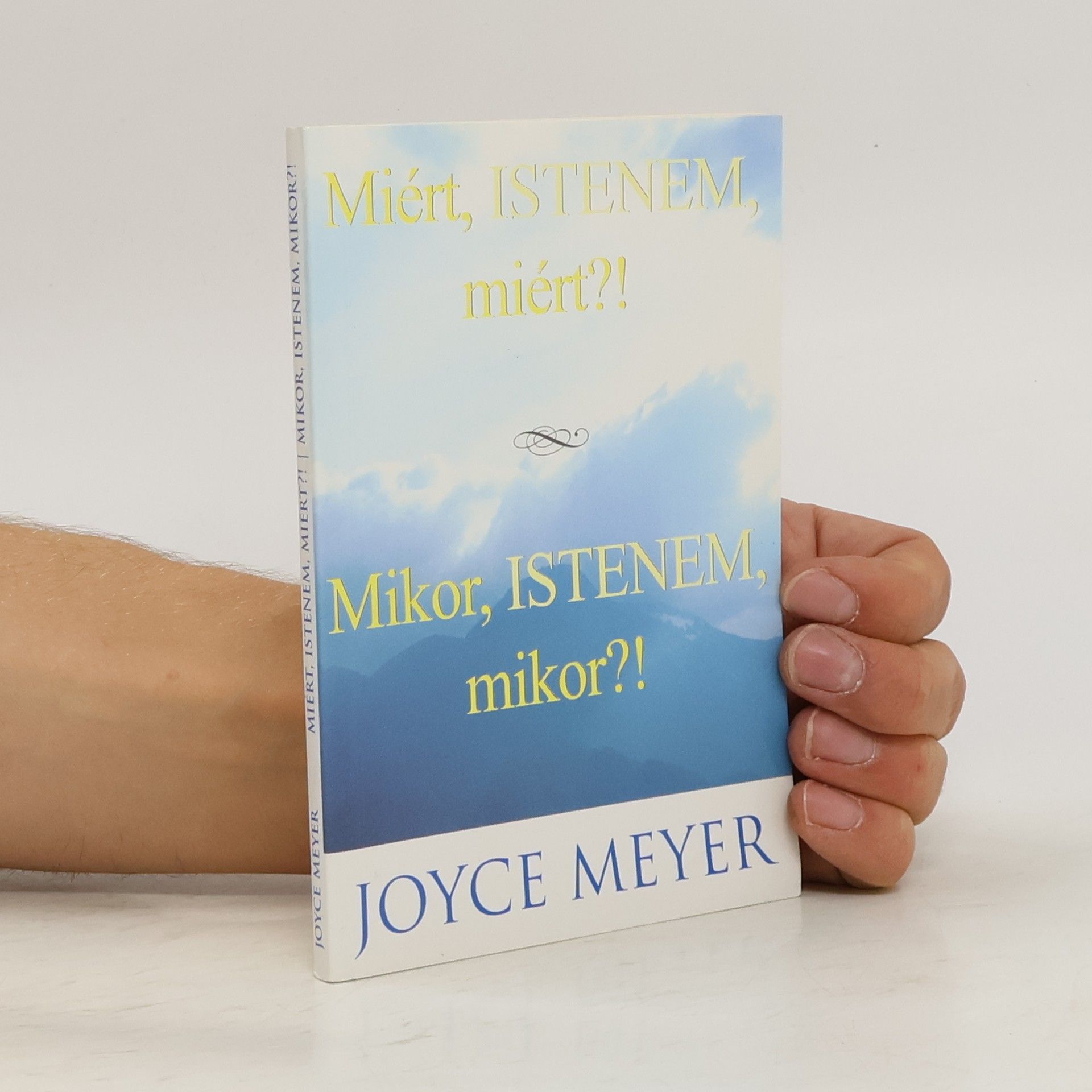 Joyce Meyer Miért, Istenem, miért ?! Mikor, Istenem, mikor ?!