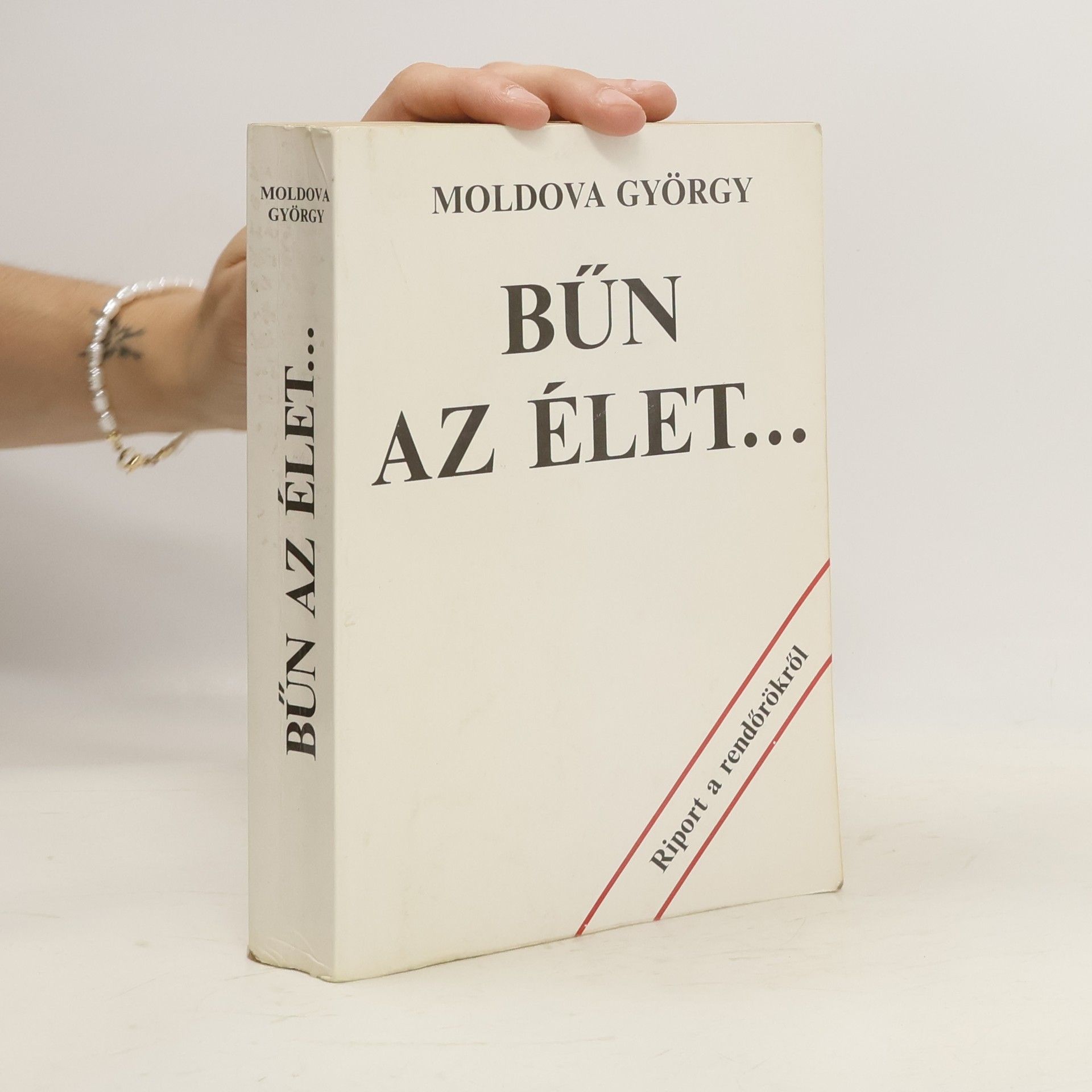 Moldova György Bűn az élet... : (riport a rendőrökről)
