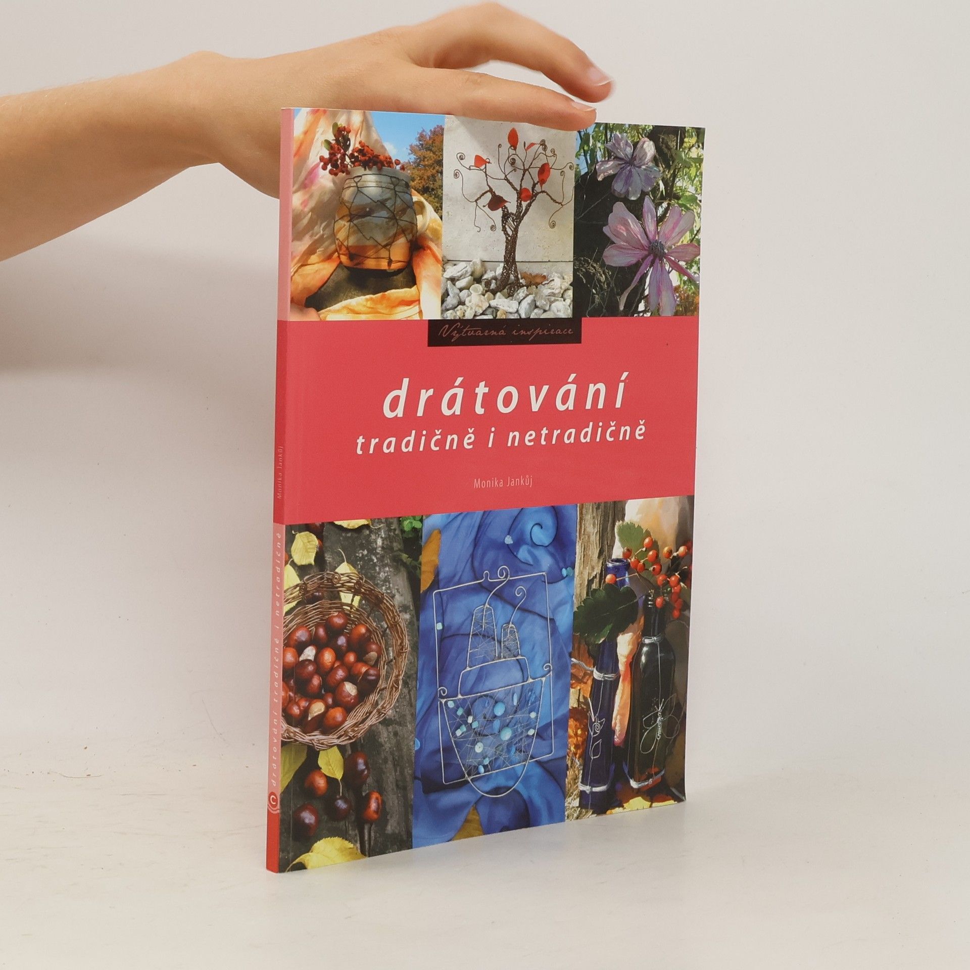 Monika Jankůj Drátování. Tradičně i netradičně