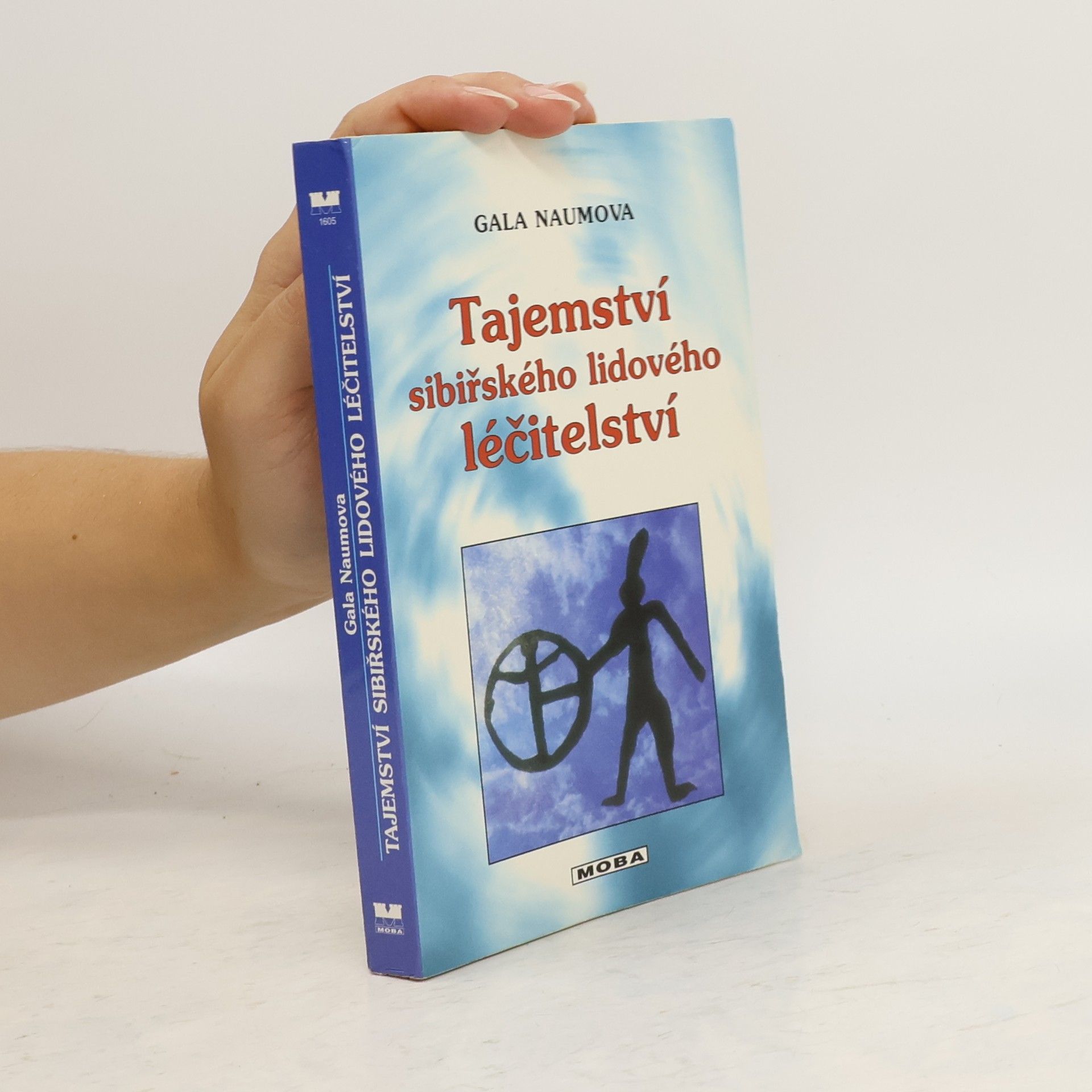 Gala Naumova Tajemství sibiřského lidového léčitelství. O magickém vědění šamanů z tajgy