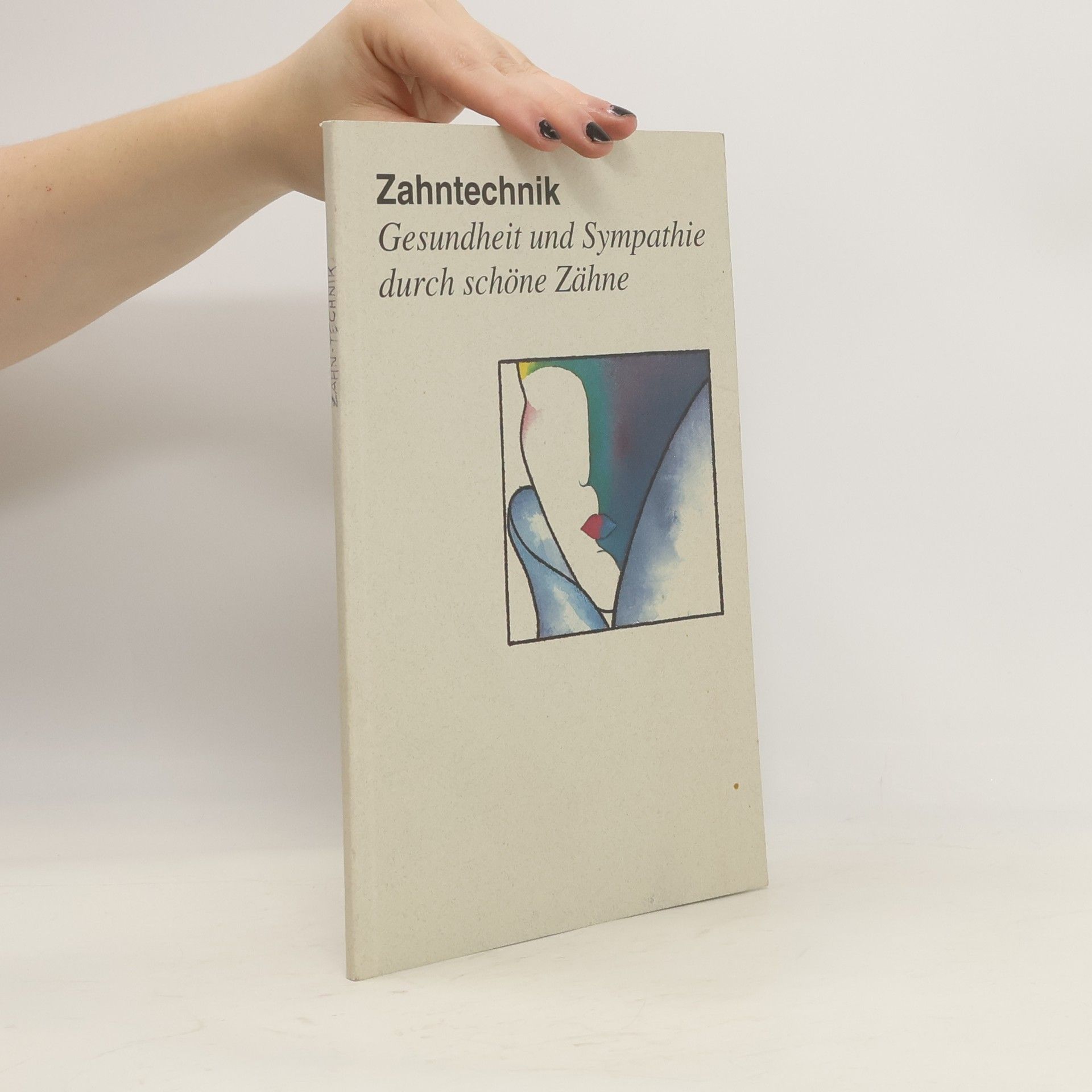 Autorenkollektiv Zahntechnik. Gesundheit und Sympathie durch schöne Zähne