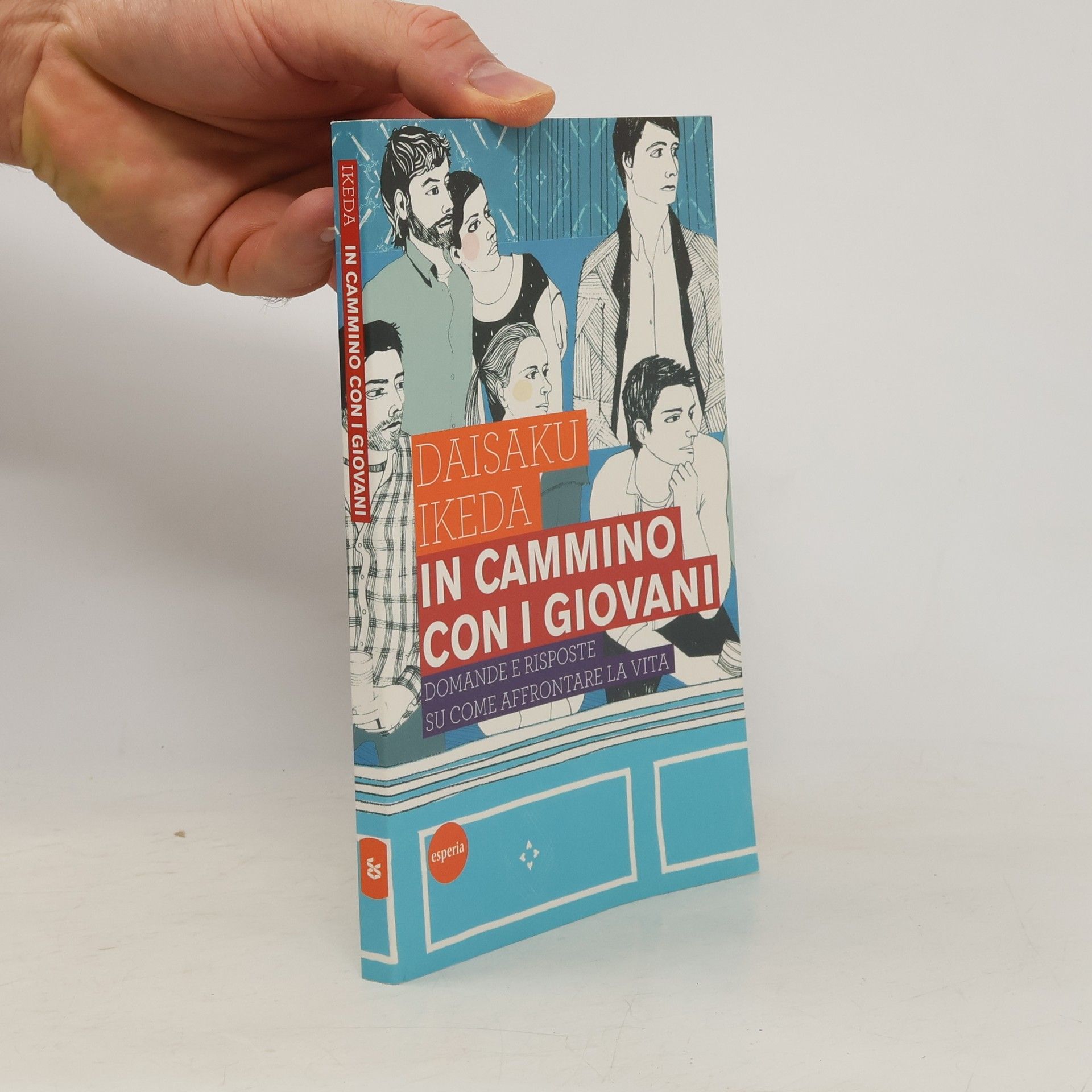 Daisaku Ikeda In cammino con i giovani. Domande e risposte su come affrontare la vita
