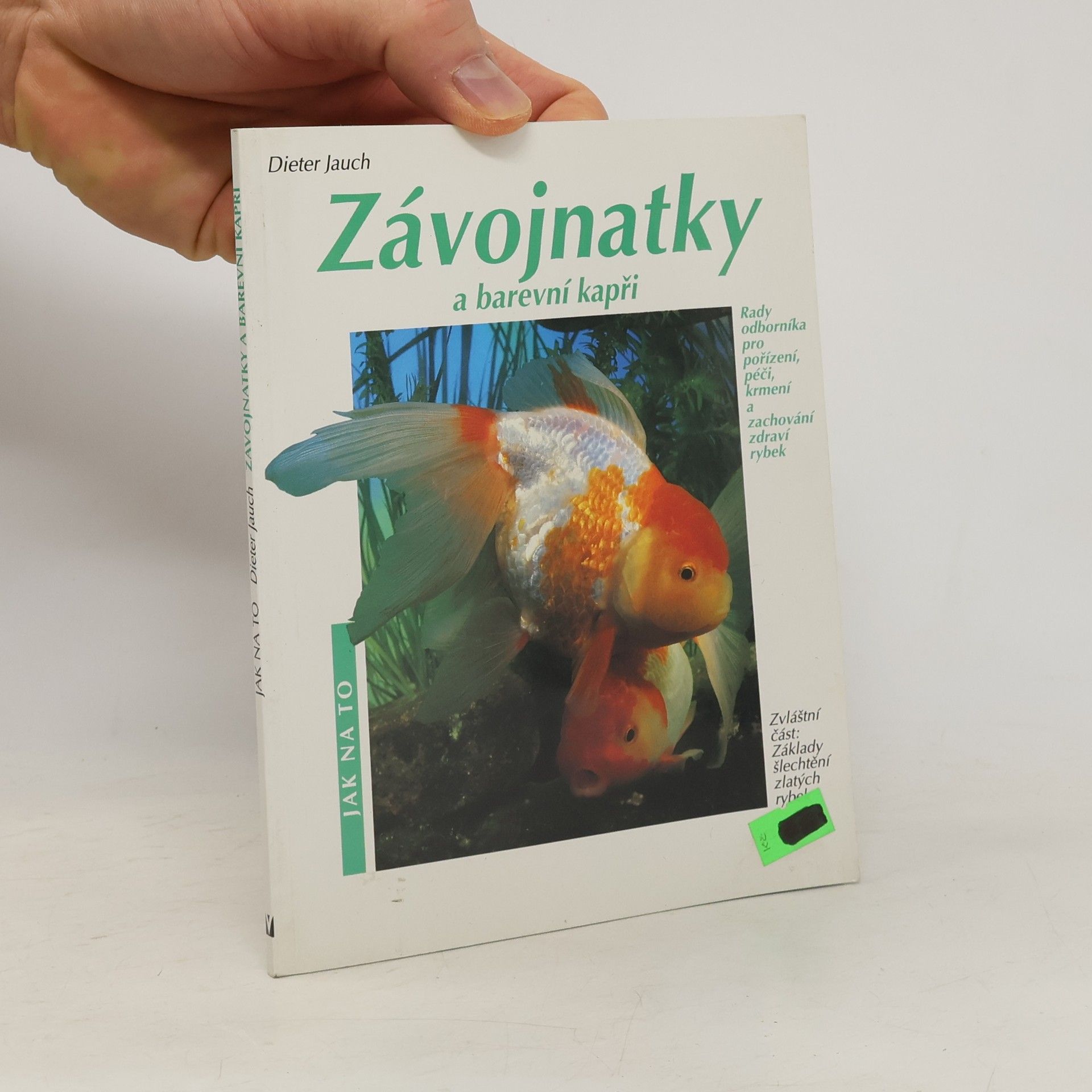 Dieter Jauch Závojnatky a barevní kapři v akváriu a zahradním rybníčku