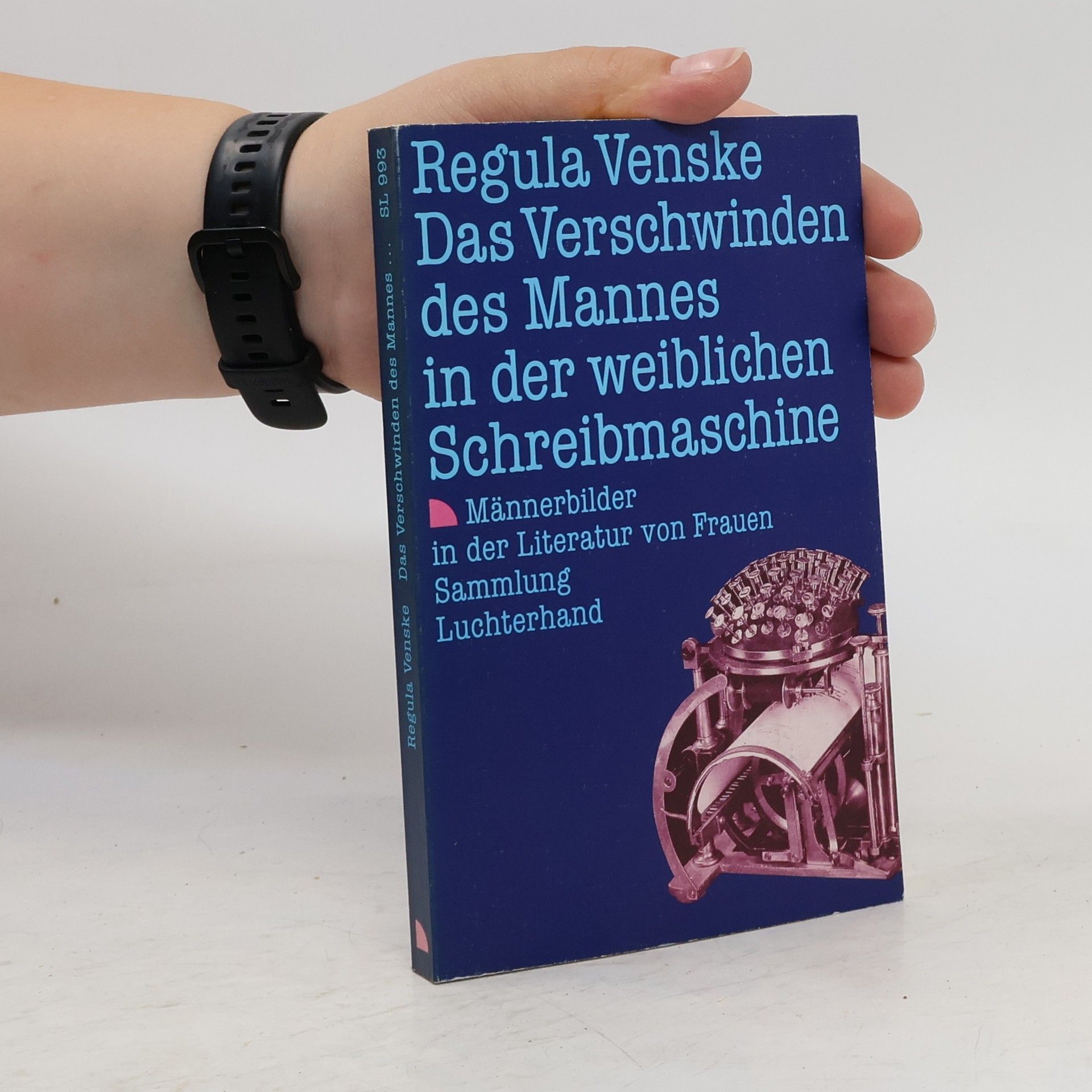 Regula Venske Das Verschwinden des Mannes in der weiblichen Schreibmaschine