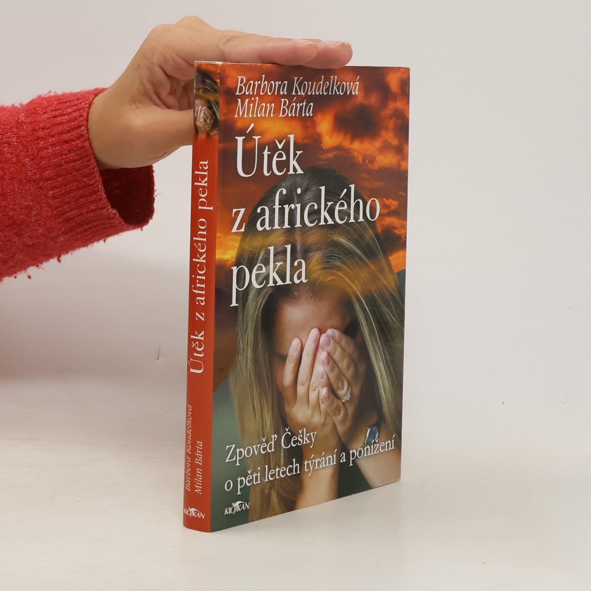 Barbora Koudelková Útěk z afrického pekla: Zpověď Češky o pěti letech týrání a ponížení