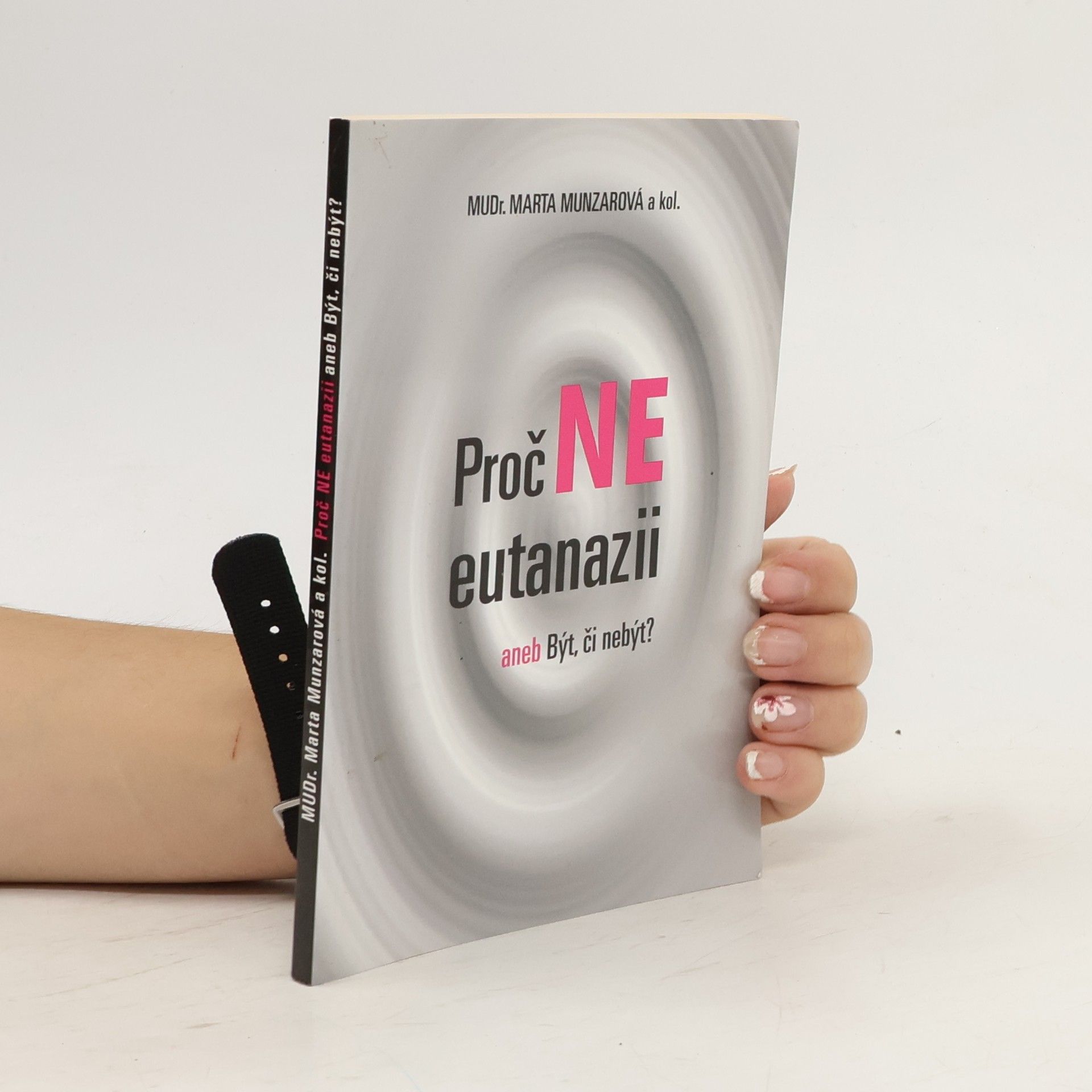 Autorenkollektiv Proč ne eutanazii, aneb, Být či nebýt?