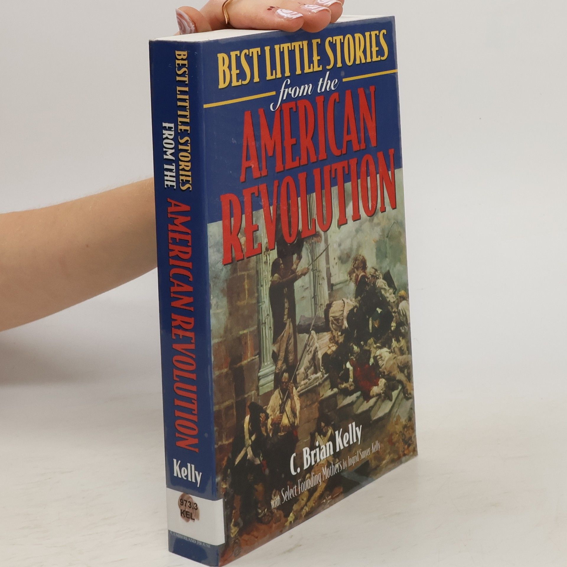C. Brian Kelly Best Little Stories from the American Revolution