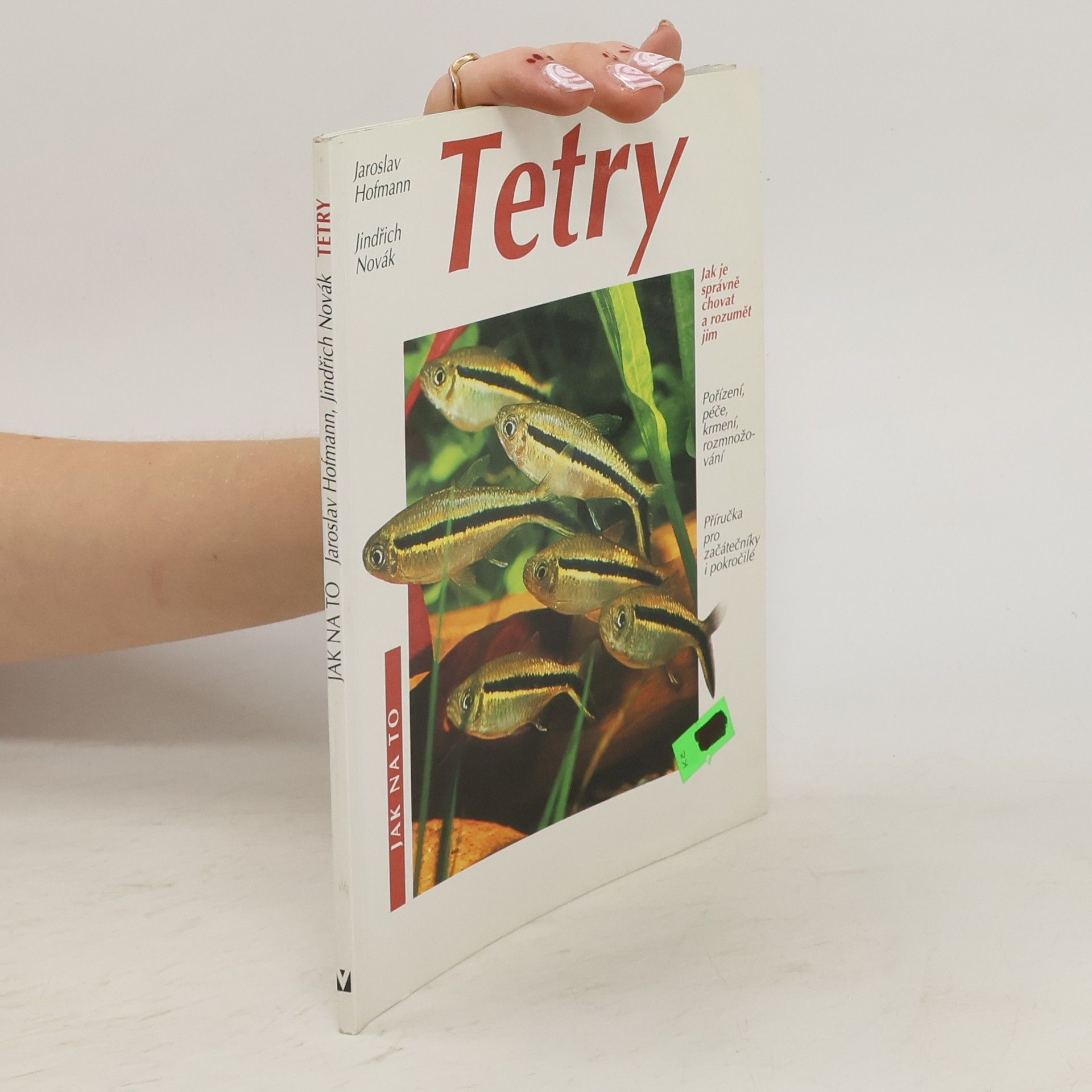 Jaroslav Hofmann Tetry: Příručka pro začátečníky i pokročilejší akvaristy