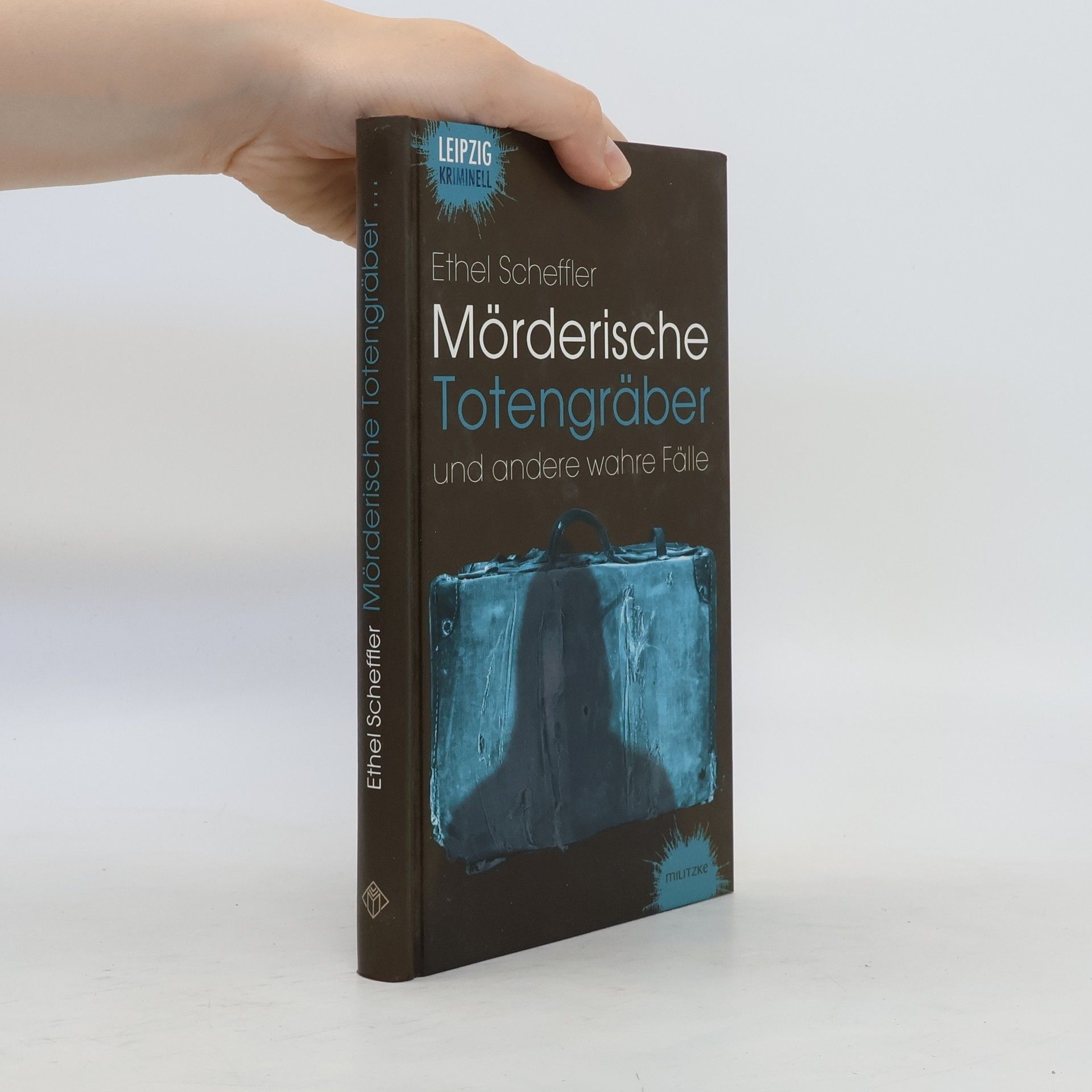 Ethel Scheffler Mörderische Totengräber und andere wahre Fälle