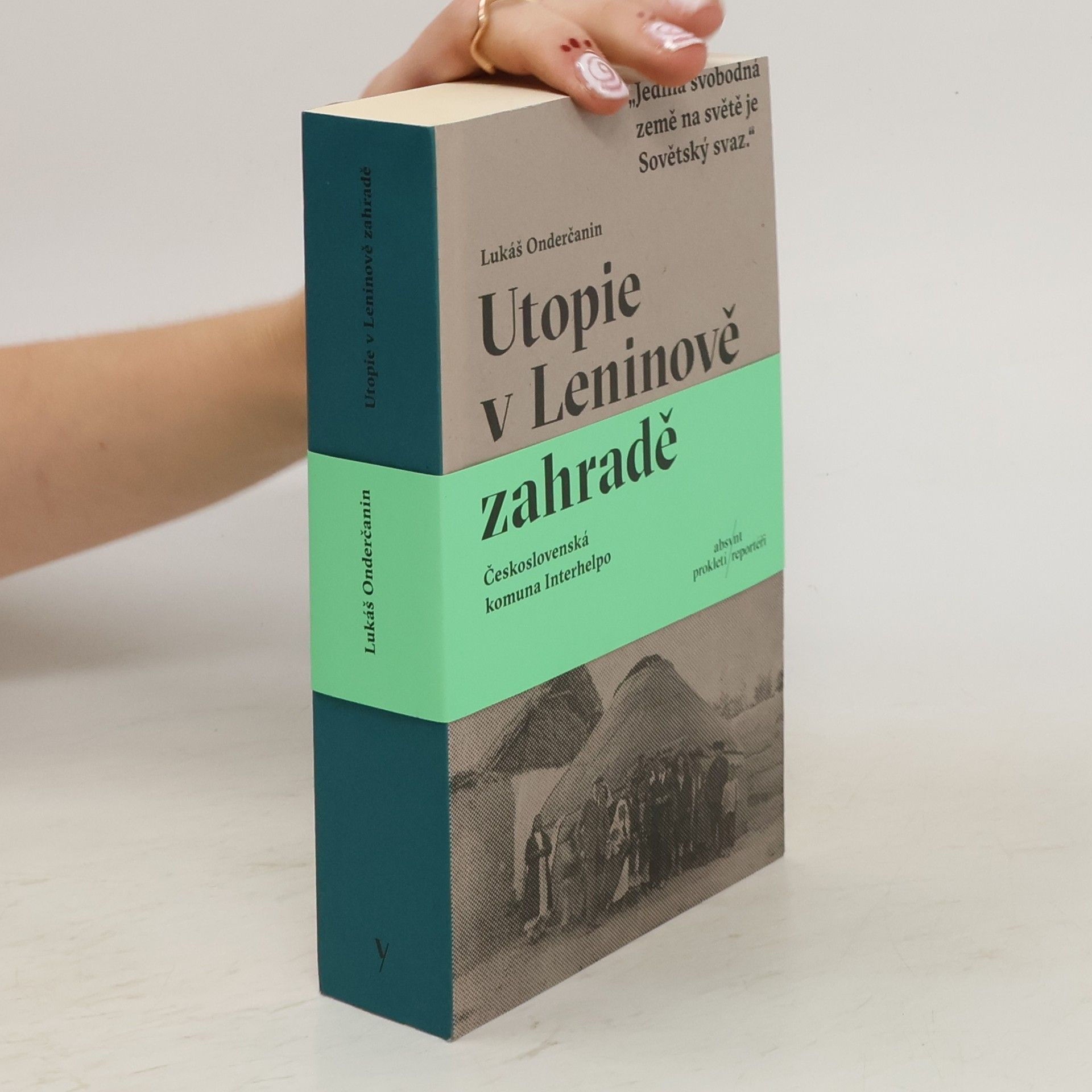 Lukáš Onderčanin Utopie v Leninově zahradě: Československá komuna Interhelpo