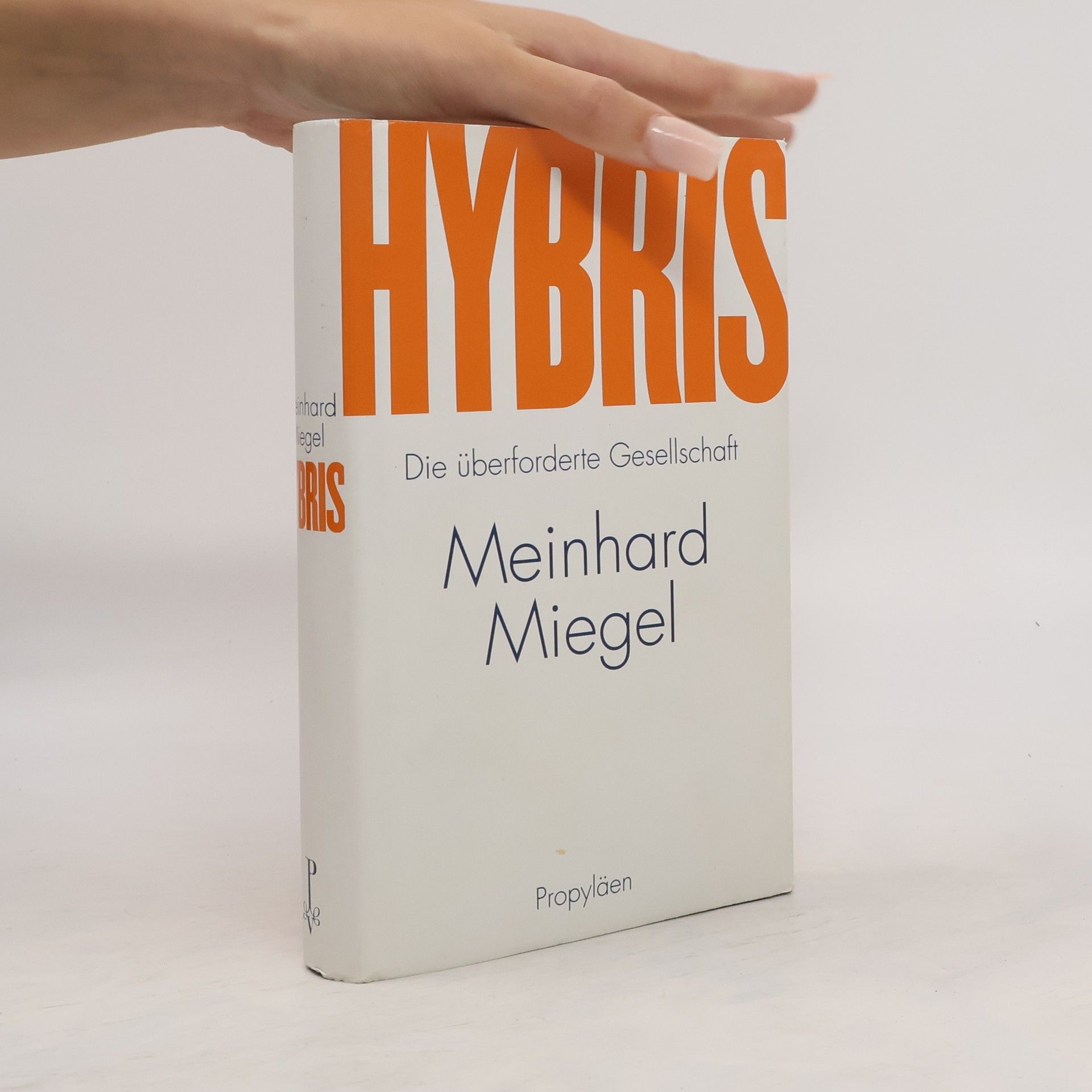 Meinhard Miegel Hybris : die überforderte Gesellschaft