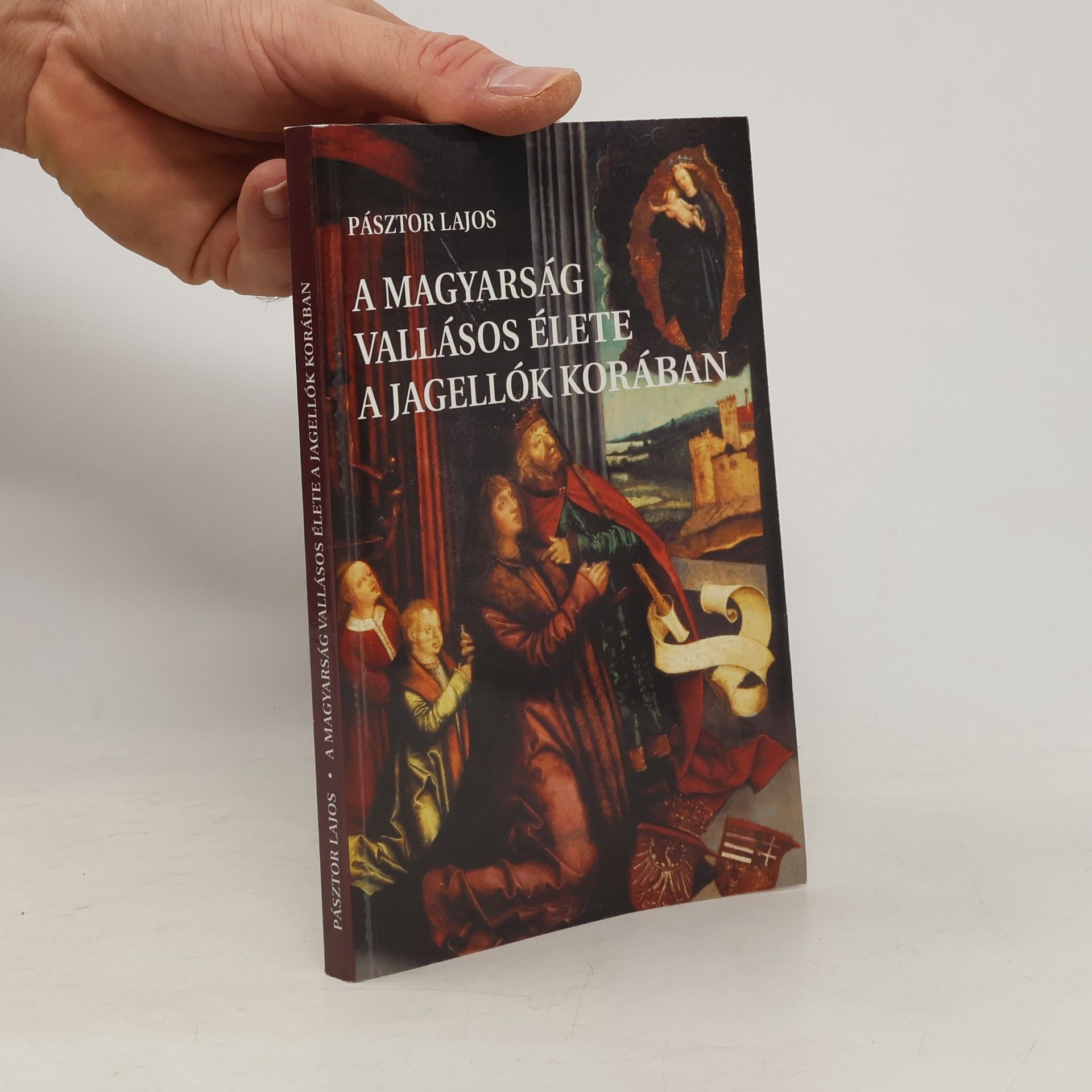 Lajos Pásztor A magyarság vallásos élete a Jagellók korában