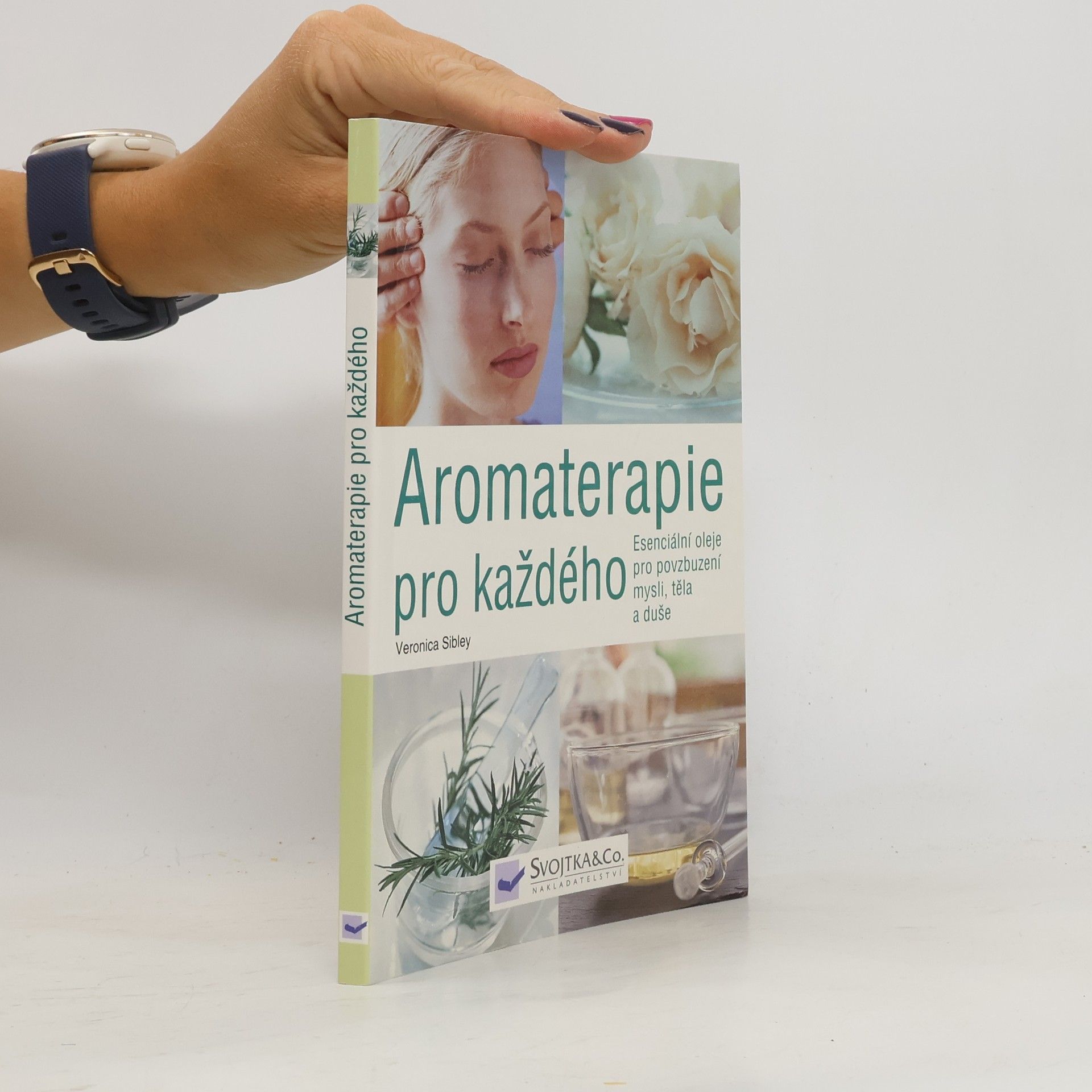 Aromaterapie pro každého. Esenciální oleje pro povzbuzení mysli, těla a duše