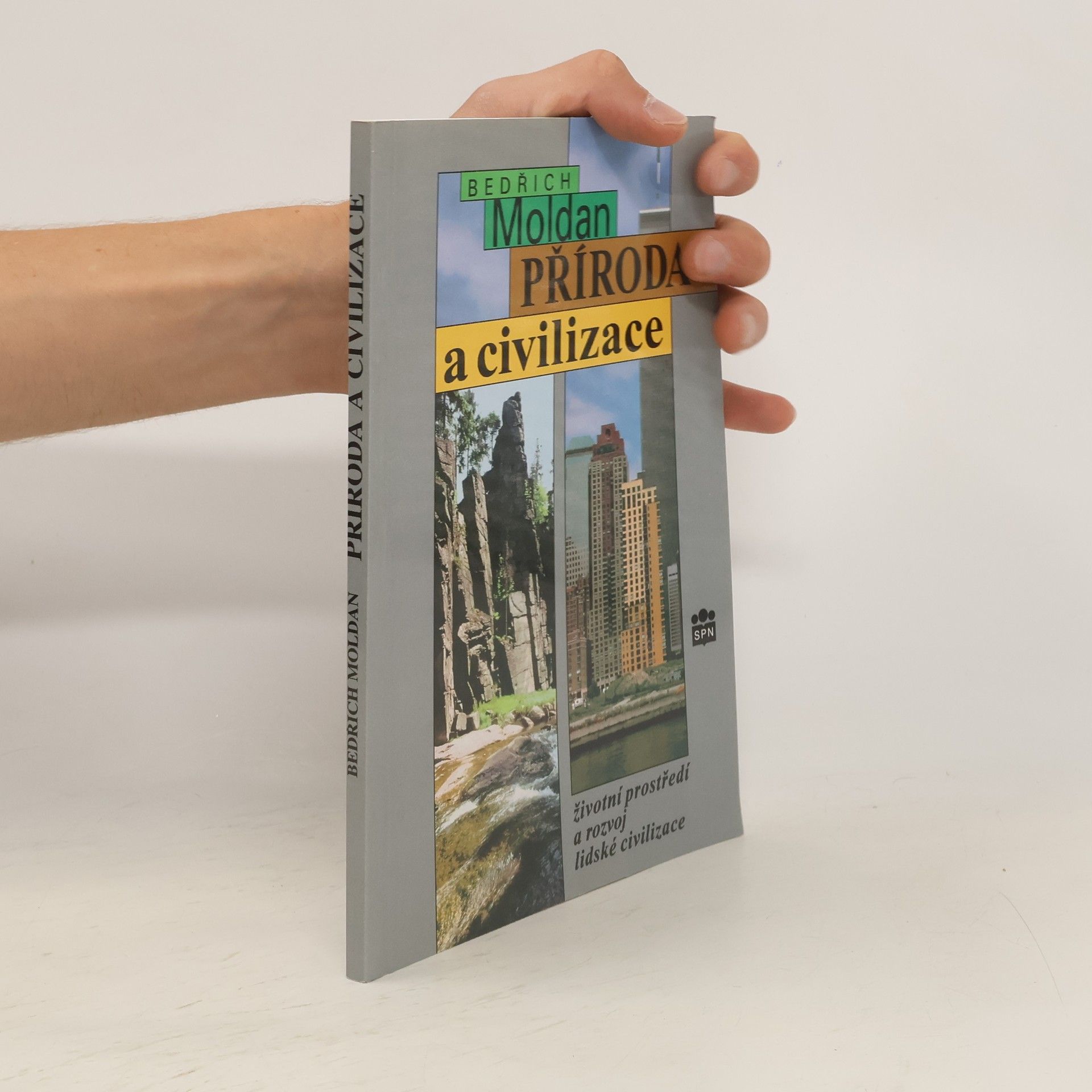 Bedřich Moldan Příroda a civilizace. Životní prostředí a rozvoj lidské civilizace.