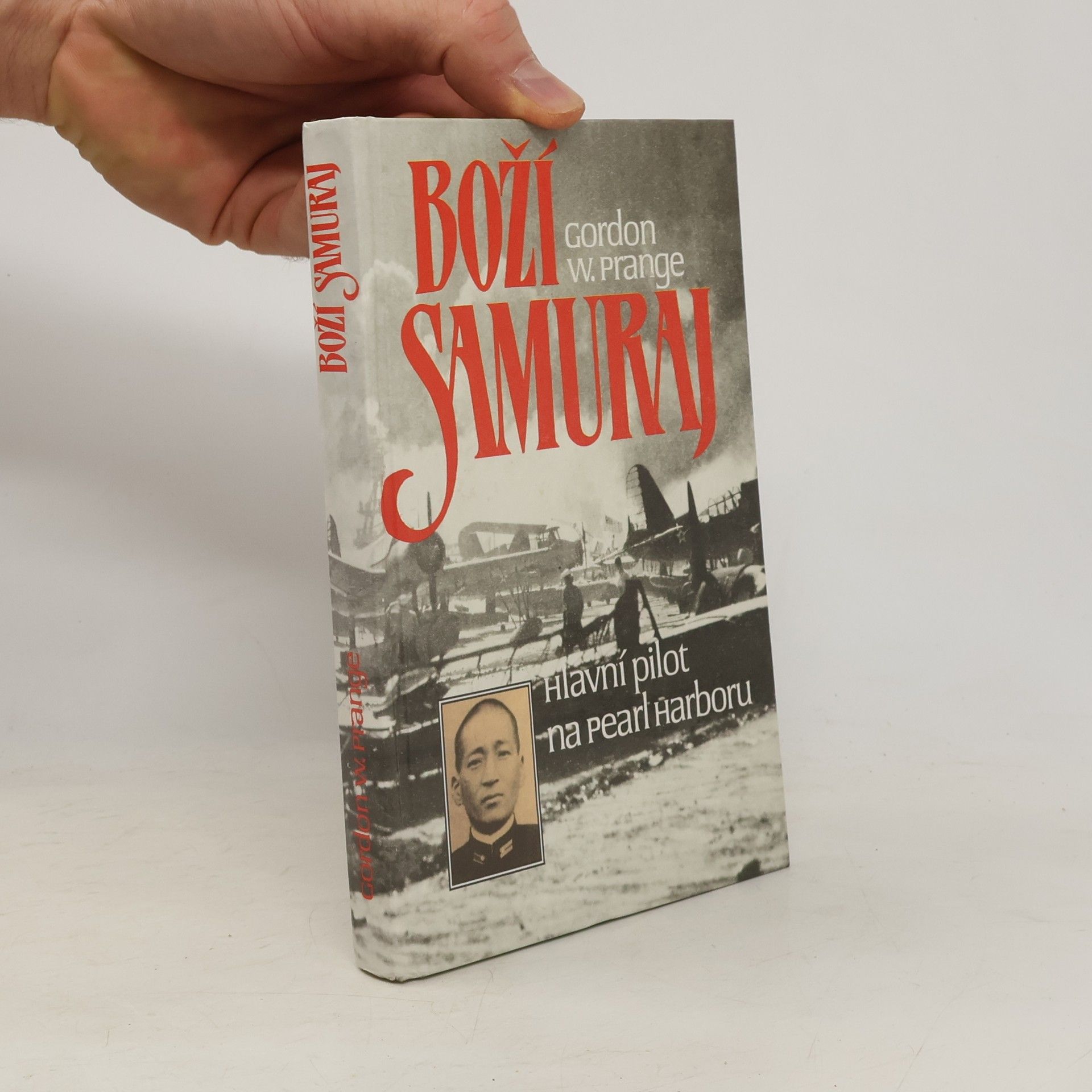 Gordon W. Prange Boží samuraj. Letec, jenž vedl útok na Pearl Harbor