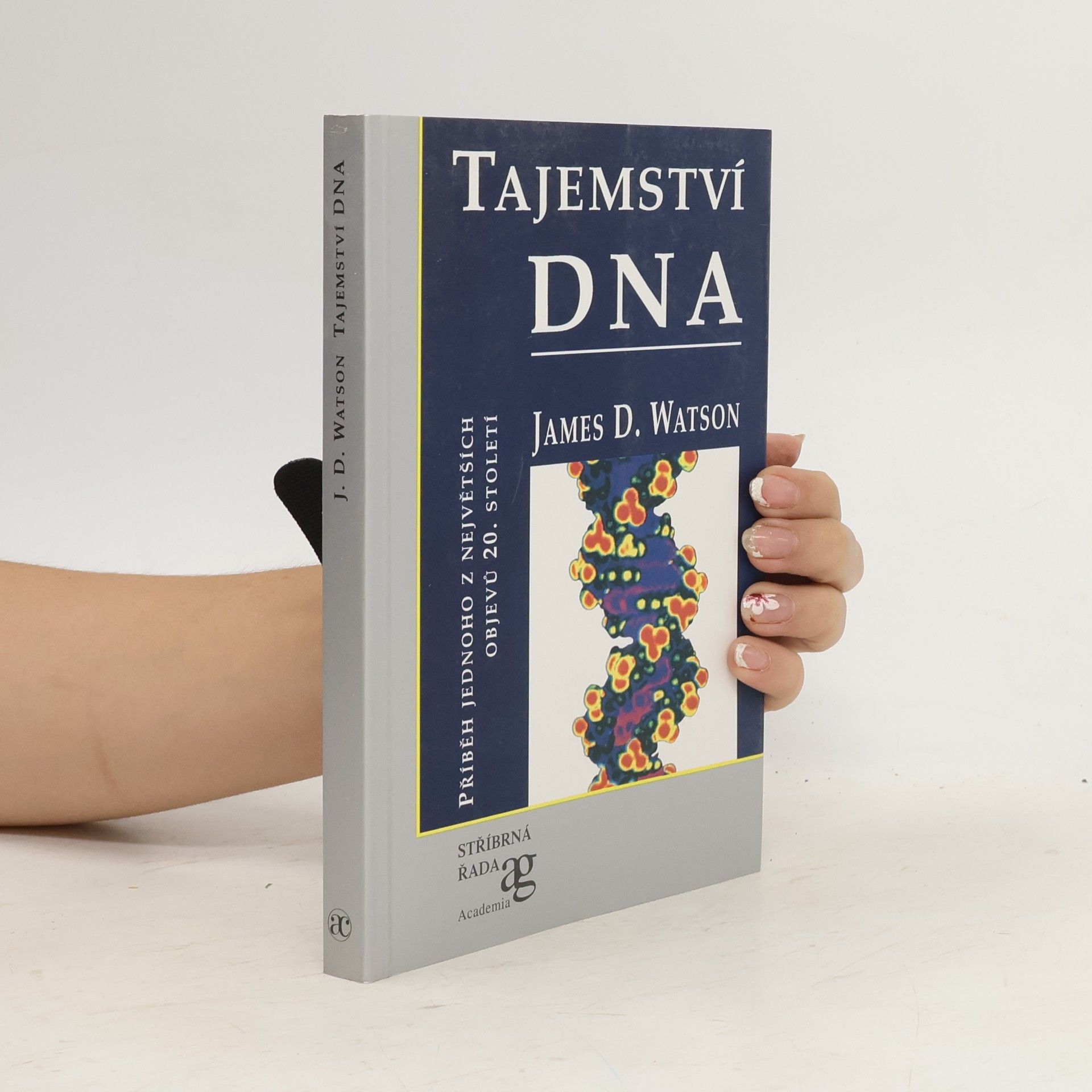 James D. Watson Tajemství DNA: příběh jednoho z největších objevů 20. století