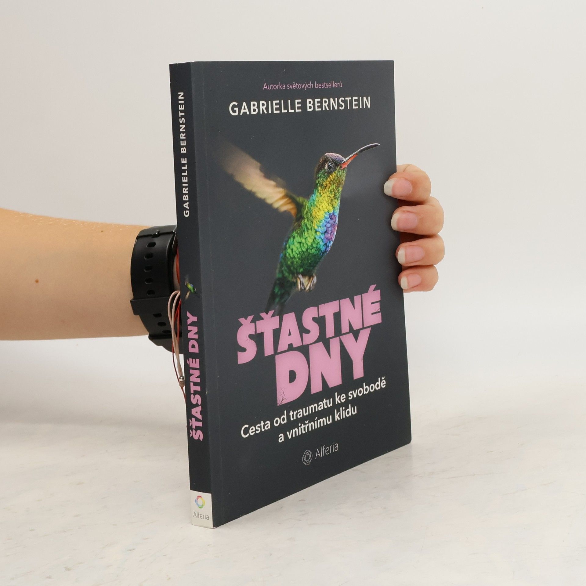Gabrielle Bernstein Šťastné dny. Cesta od traumatu ke svobodě a vnitřnímu klidu.