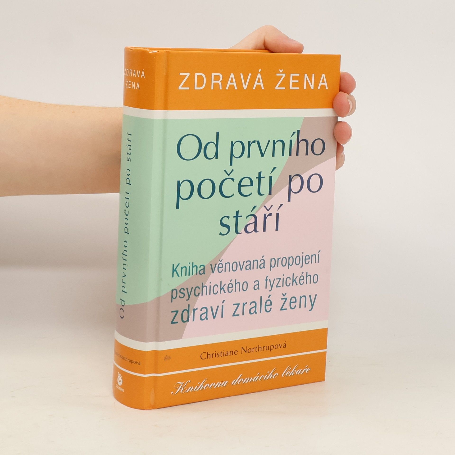 Christiane Northrup Zdravá žena. Od prvního početí po stáří