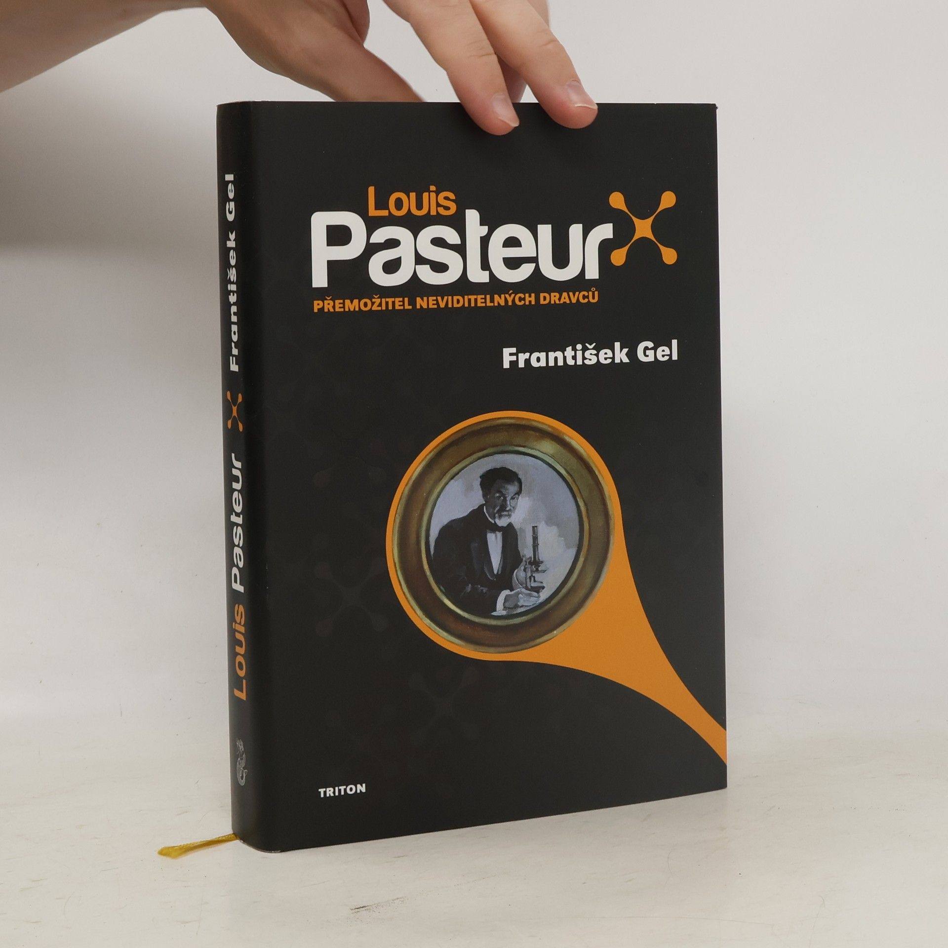 František Gel Louis Pasteur : přemožitel neviditelných dravců