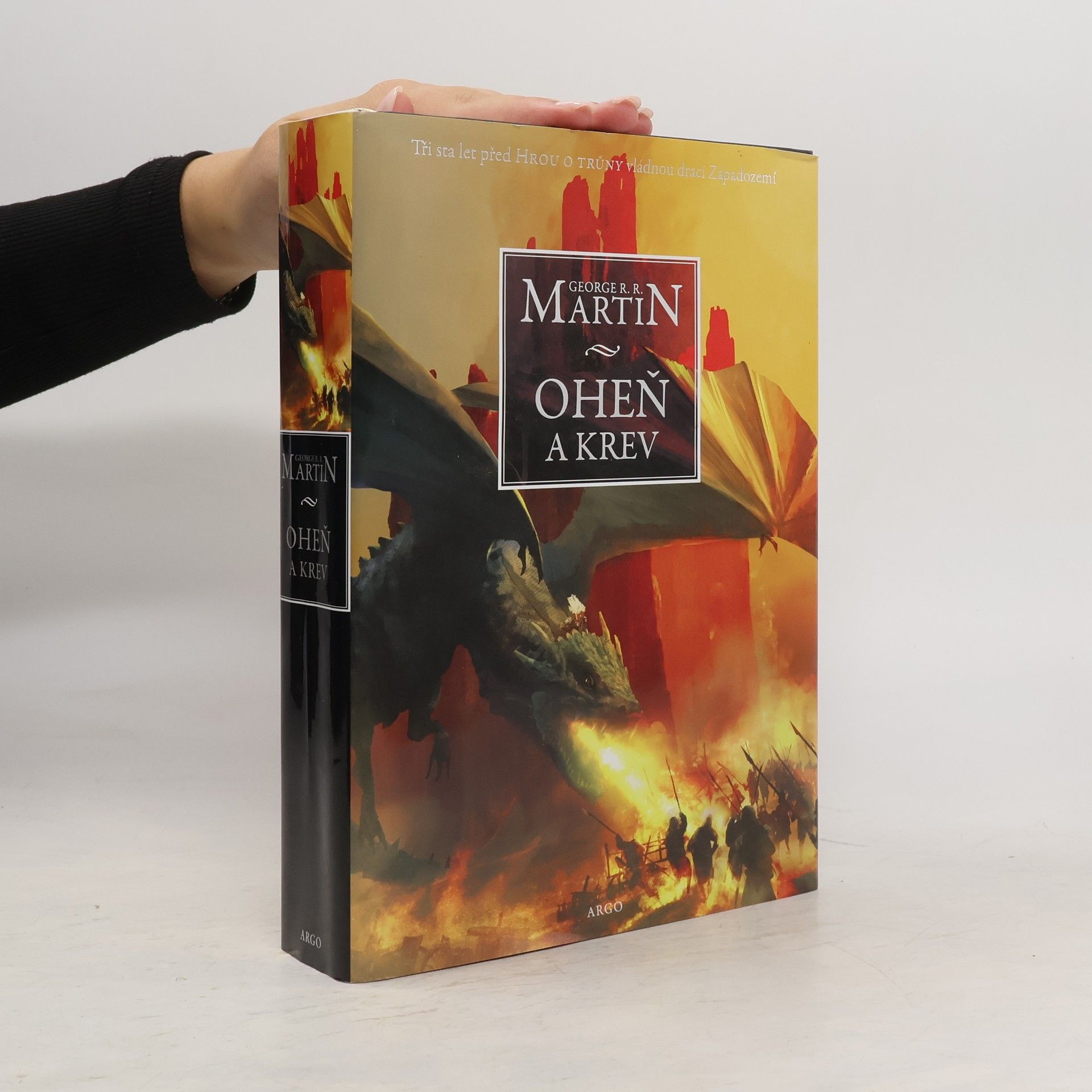 George R. R. Martin Oheň a krev. Historie targaryenských králů v Západozemí. Svazek první, Od Aegona I (Dobyvatele) po regentství Aegona III (Dračí zhouby)
