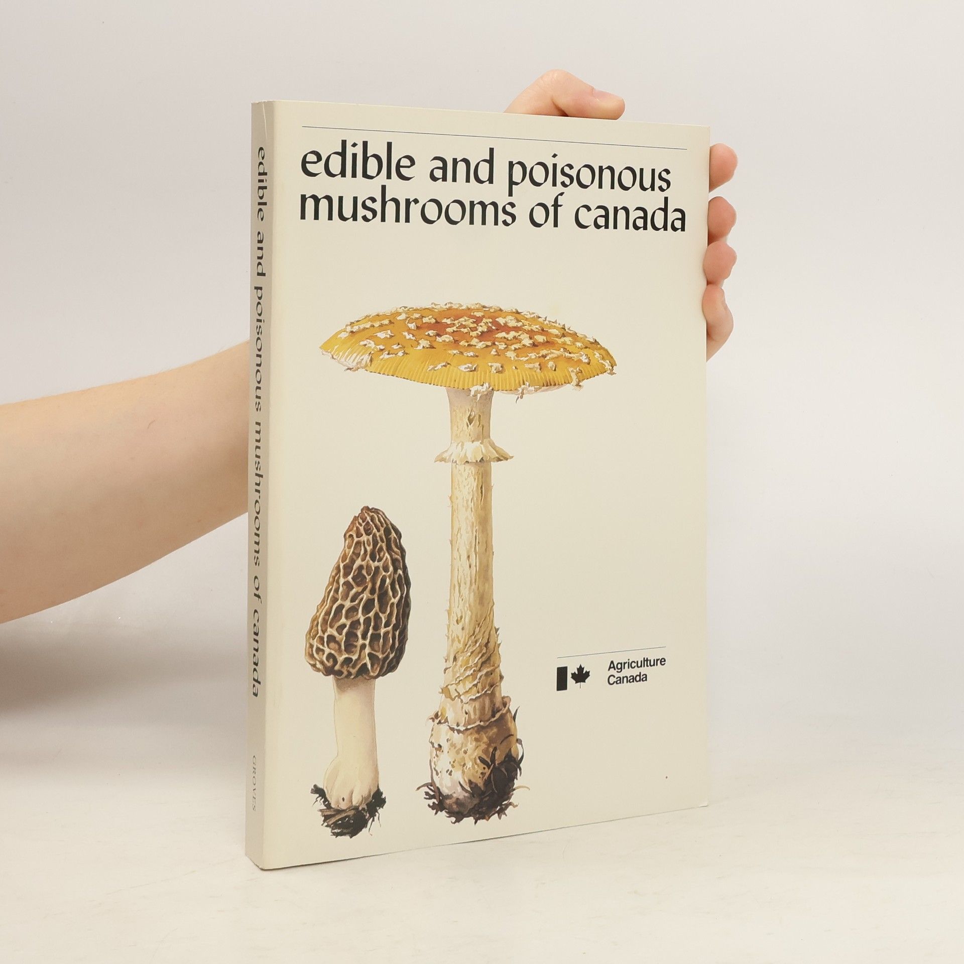 James Walton Groves Edible and Poisonous Mushrooms of Canada
