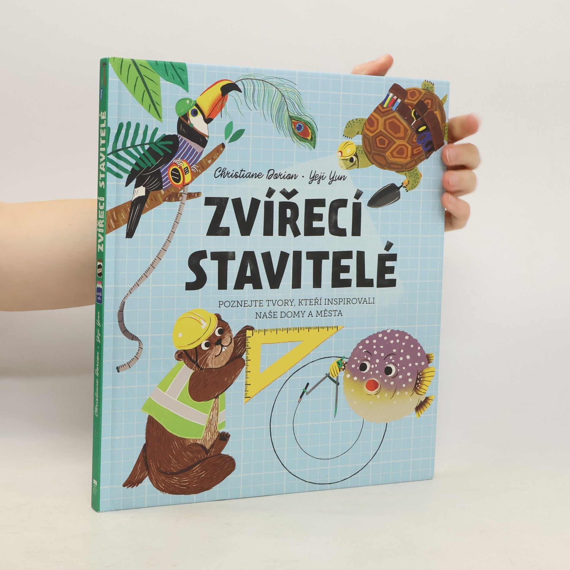Christiane Dorion Zvířecí stavitelé - Poznejte tvory, kteří inspirovali naše domy a města