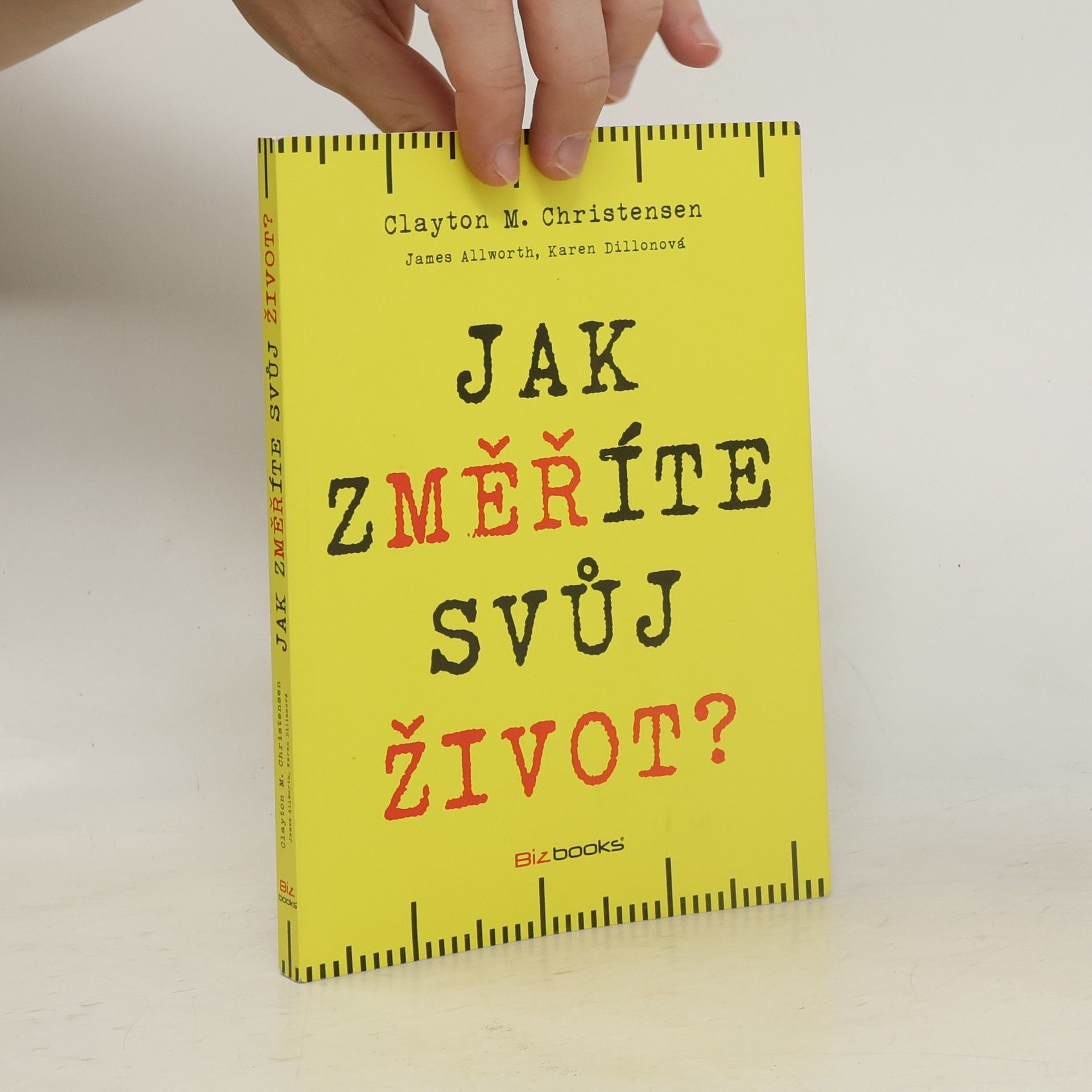 Clayton M. Christensen Jak změříte svůj život?