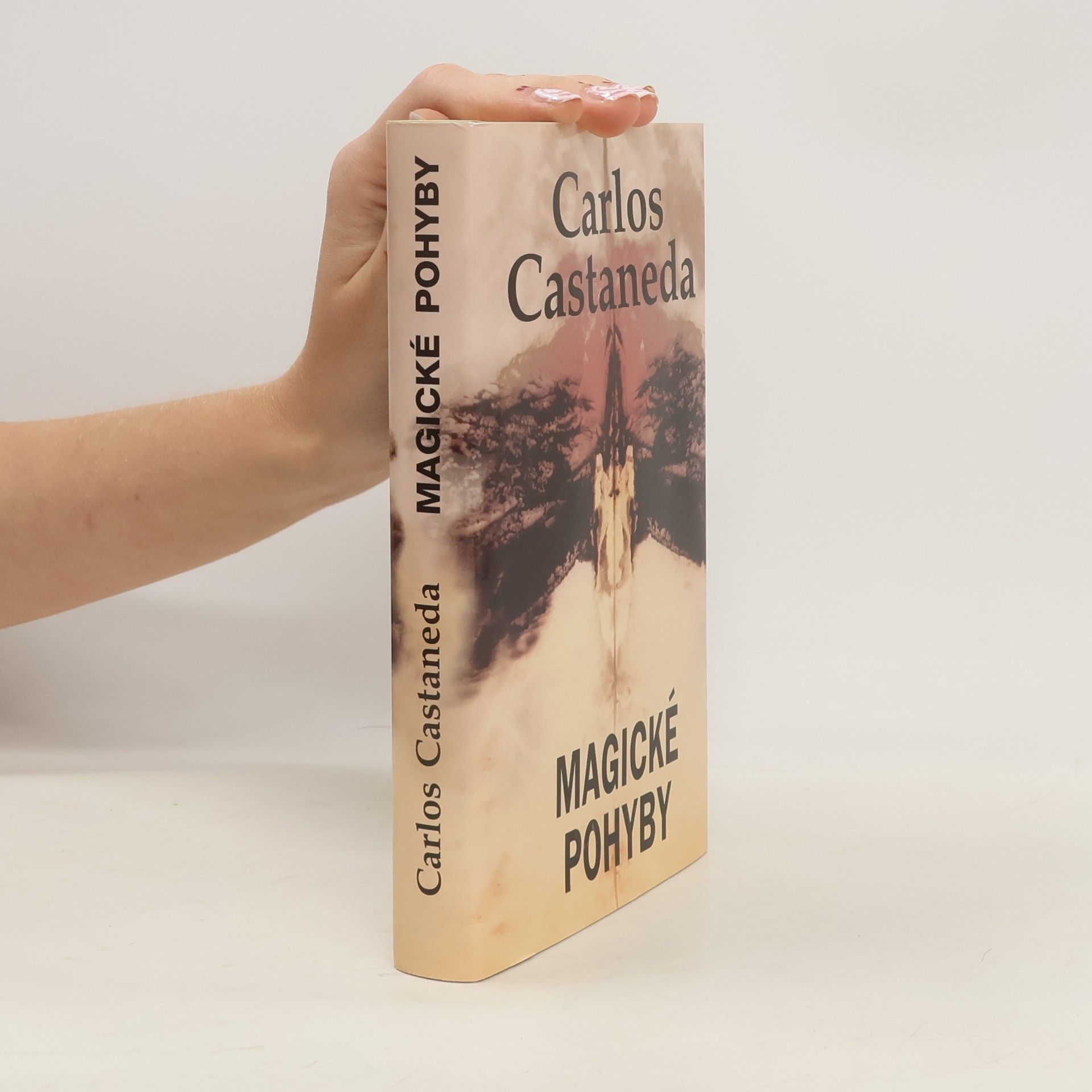 Carlos Castaneda Magické pohyby: Praktická moudrost šamanů dávného Mexika