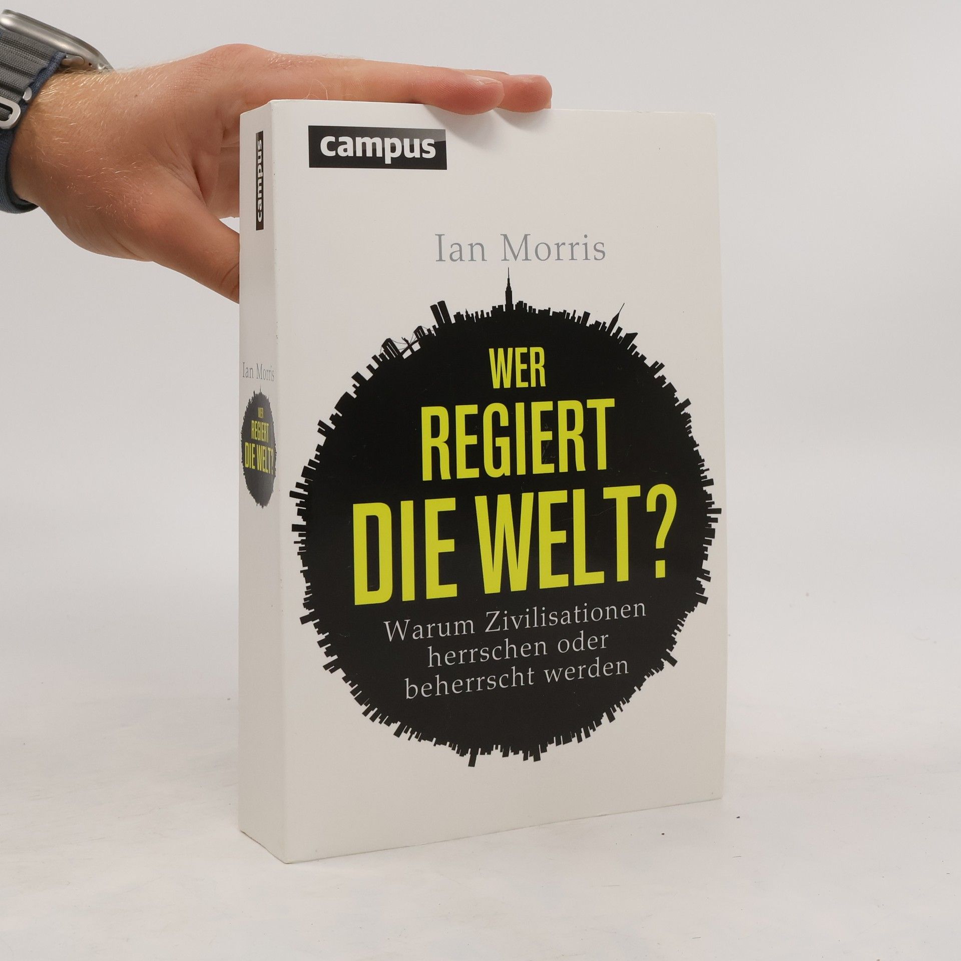 Ian Morris Wer regiert die Welt?