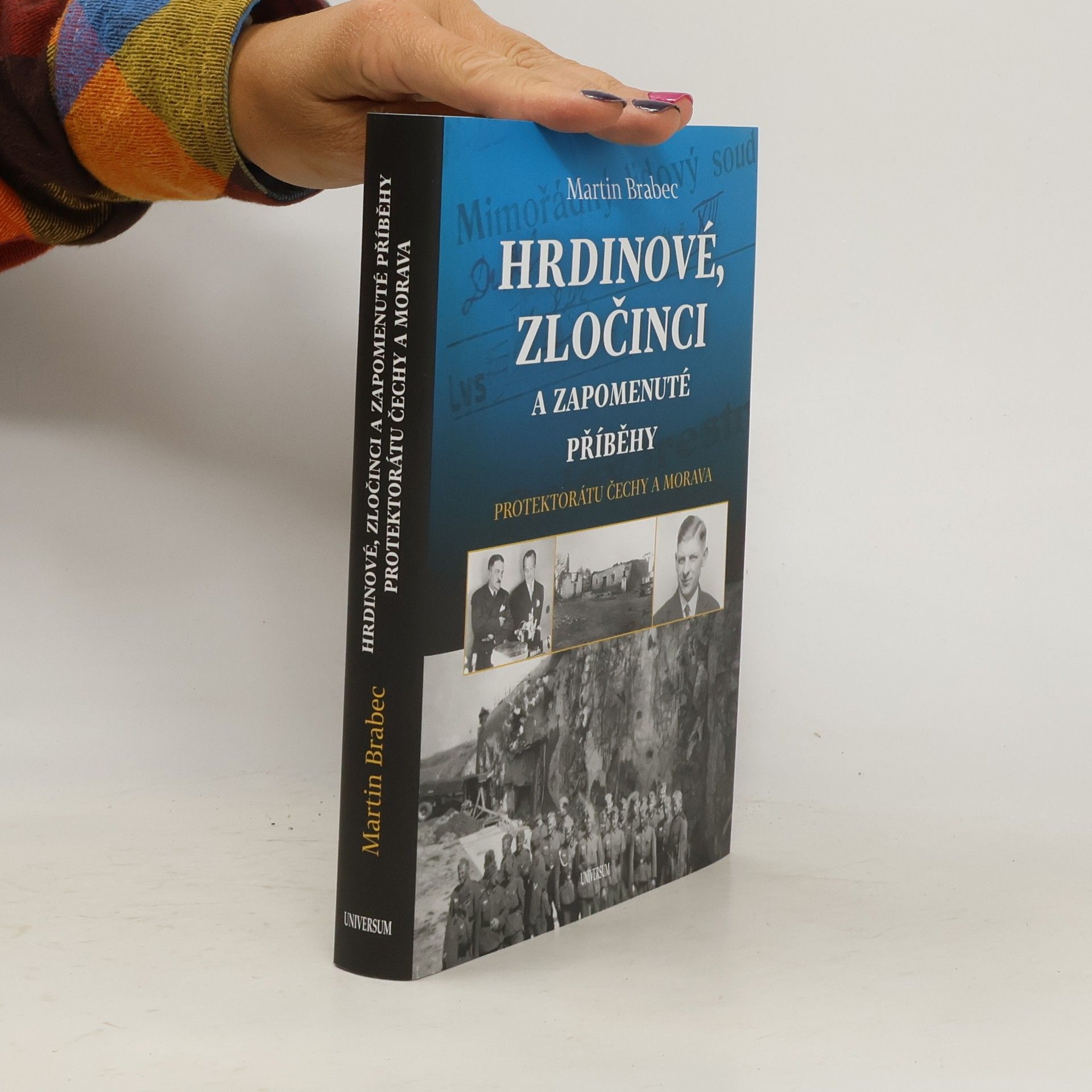 Martin Brabec Hrdinové, zločinci a zapomenuté příběhy protektorátu Čechy a Morava