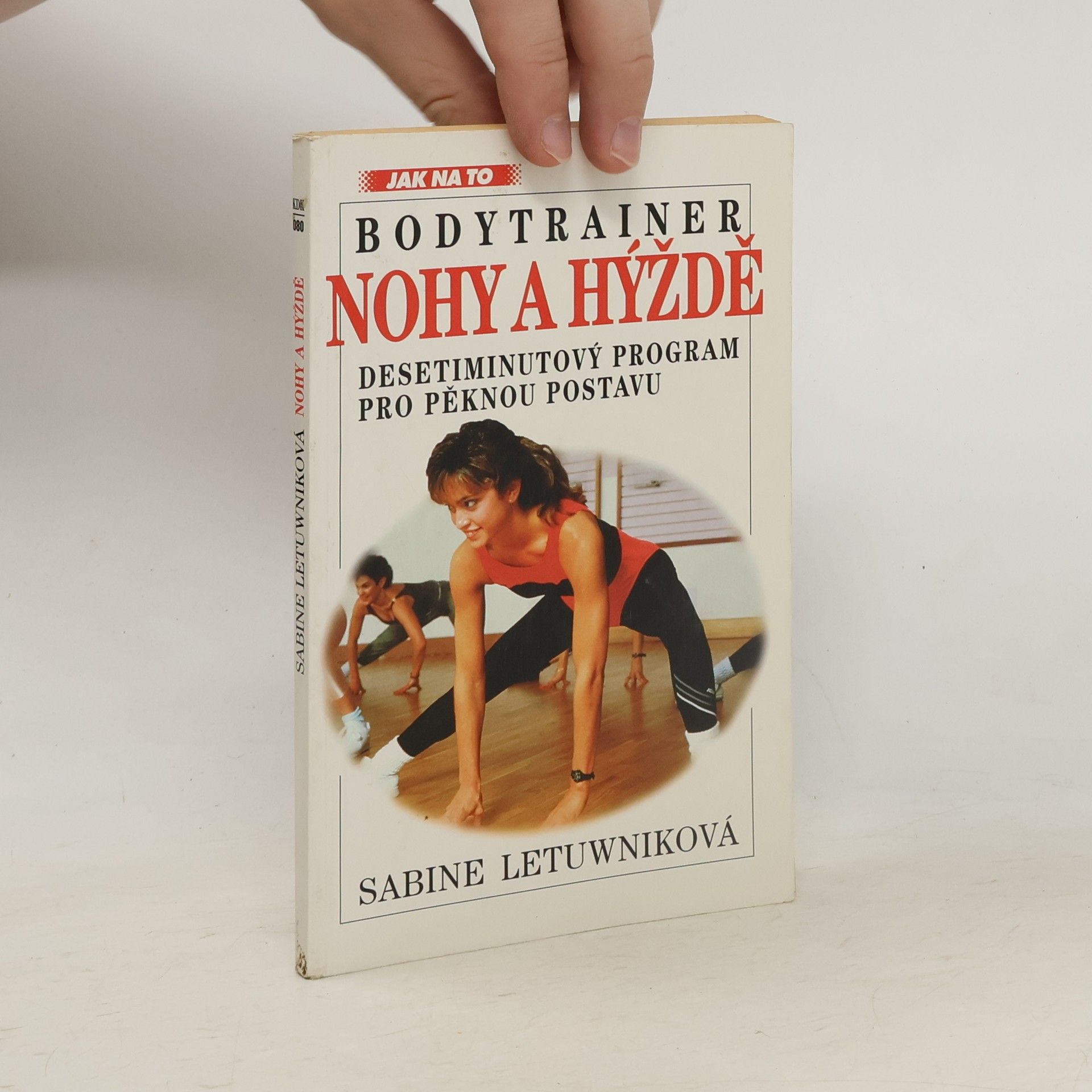 Sabine Letuwnik Nohy a hýždě : bodytrainer : desetiminutový program pro pěknou postavu