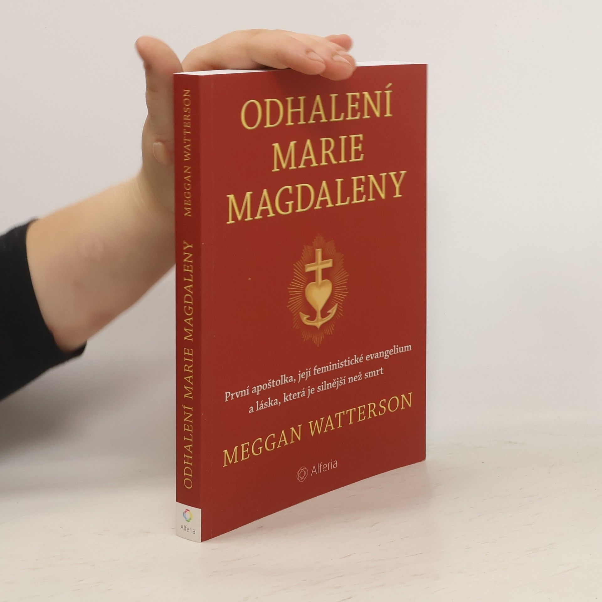 Meggan Watterson Odhalení Marie Magdaleny: První apoštolka, její feministické evangelium a láska, která je silnější než smrt