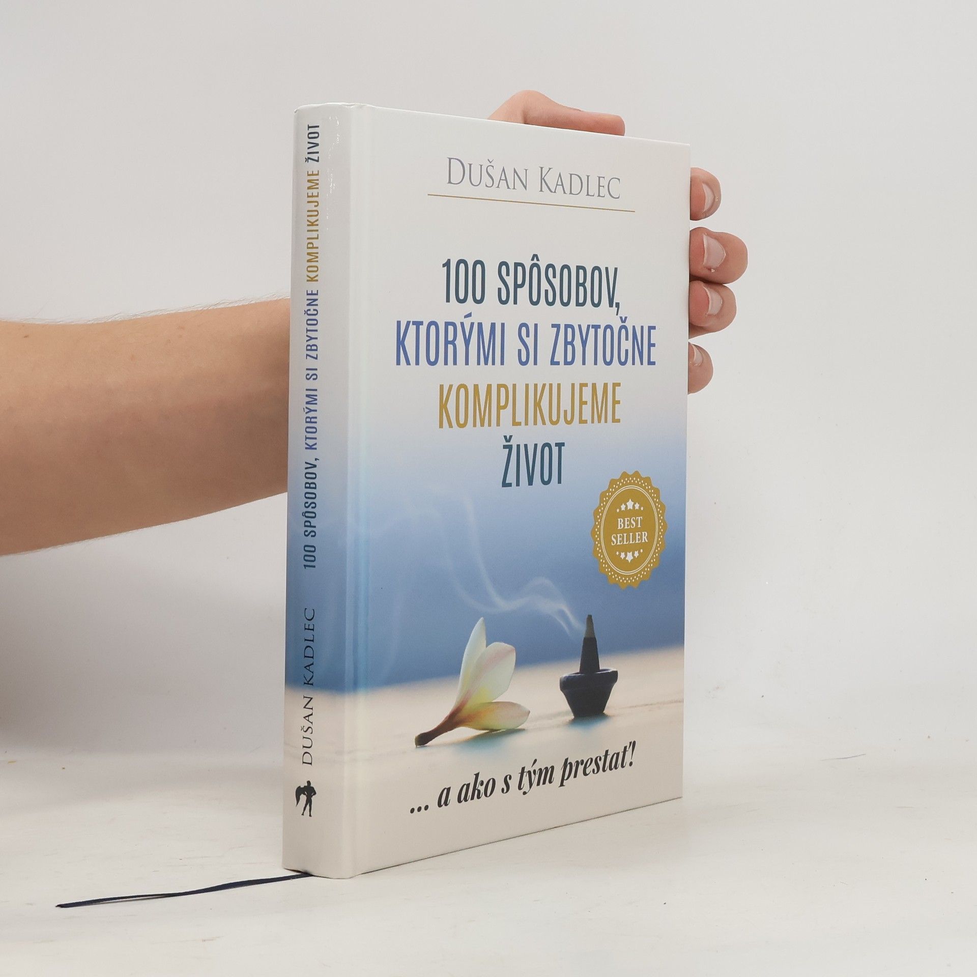 Dušan Kadlec 100 spôsobov, ktorými si zbytočne komplikujeme život