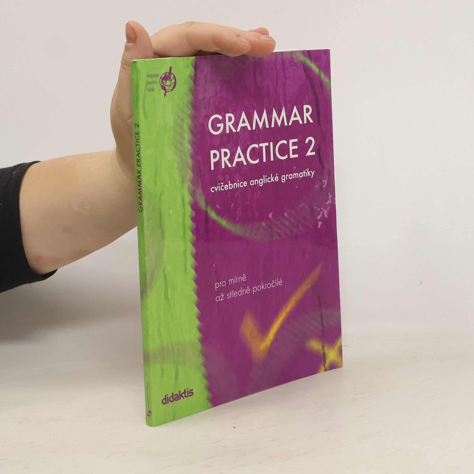 Grammar practice 2. Cvičebnice anglické gramatiky pro mírně až středně pokročilé
