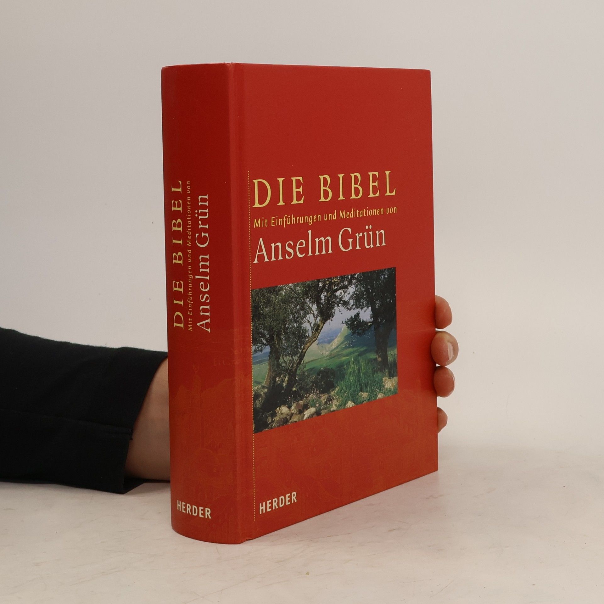 Anselm Grün Die Bibel. Aus der Heiligen Schrift des Alten und Neuen Bundes